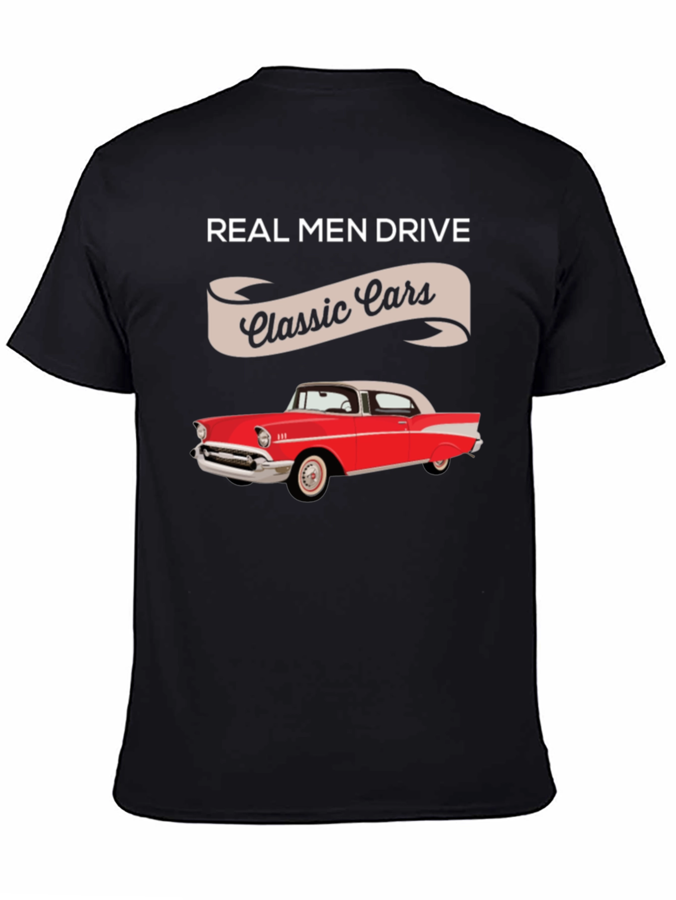 Black Real Men Drive Classic Cars T-Shirt view 4
