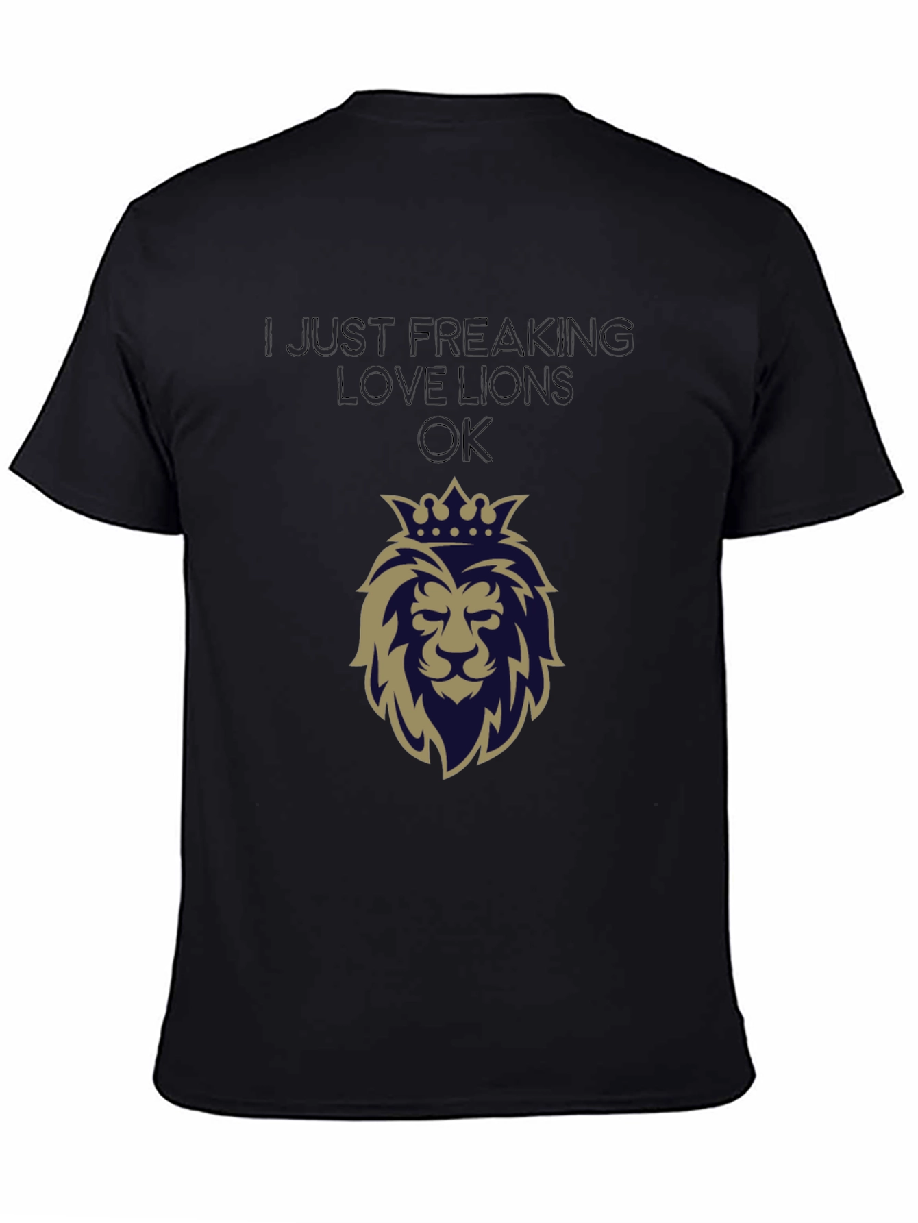 Black Lion Lover Tee - I Just Freaking Love Lions OK view 4