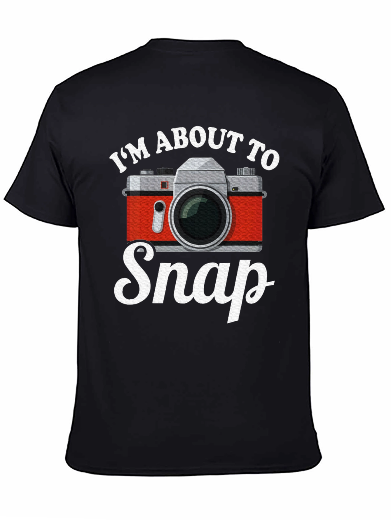 Black I'm About To Snap Camera T-Shirt view 4