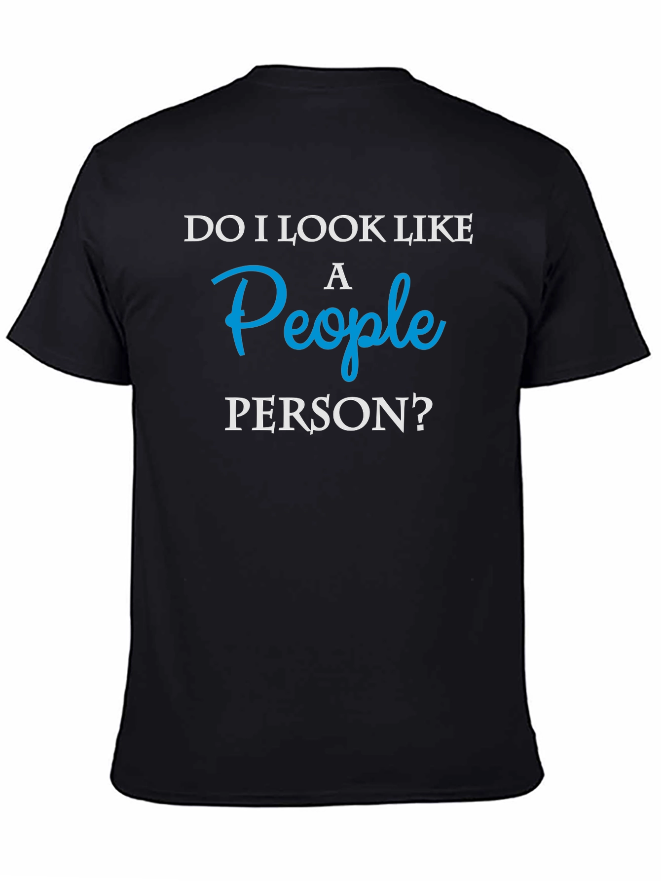 Black Funny 'Do I Look Like A People Person?' Black Graphic T-Shirt view 4