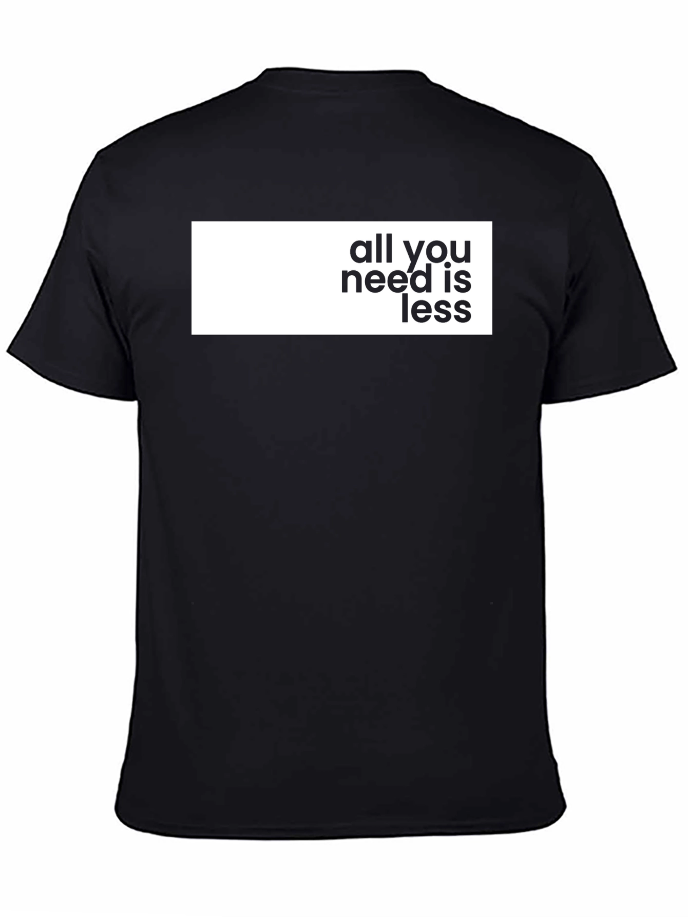 Black All You Need Is Less Graphic Tee - Stylish Black T-Shirt view 4