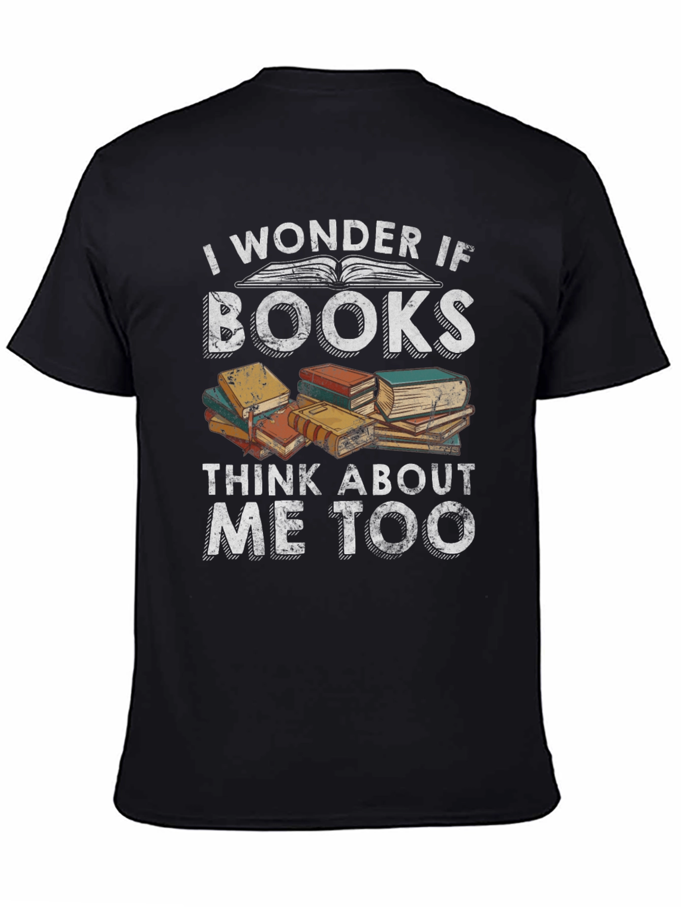 Black Book Lover T-Shirt - I Wonder If Books Think About Me Too view 4