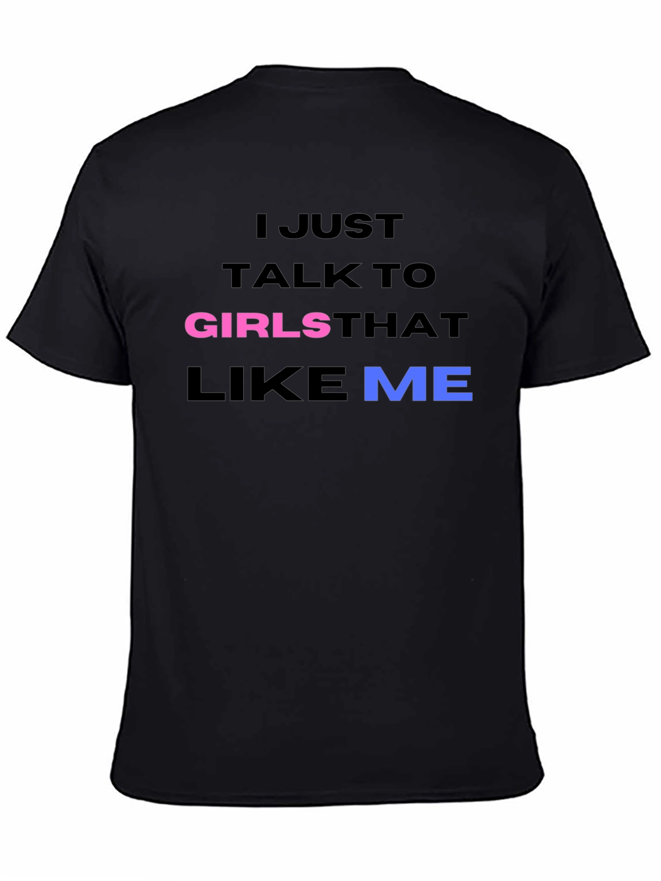 Black I Talk to Girls That Like Me T-Shirt view 4