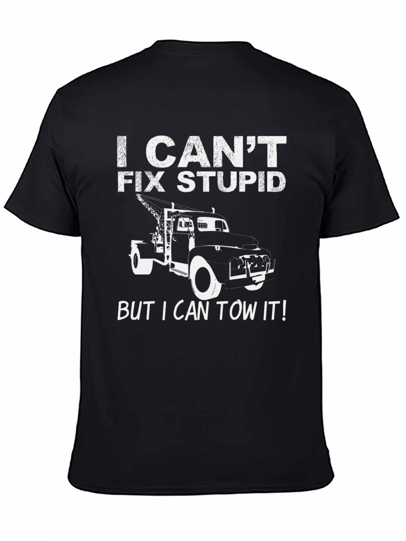 Black I Can't Fix Stupid Tow Truck T-Shirt view 4