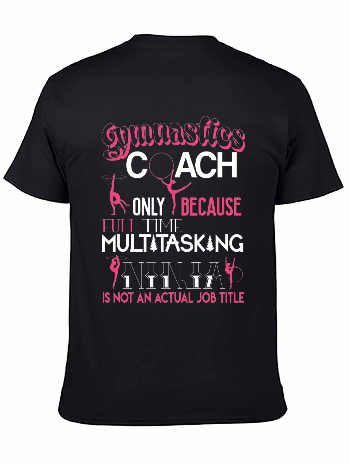 Black Gymnastics Coach T-Shirt: Multitasking Ninja Job Title view 4