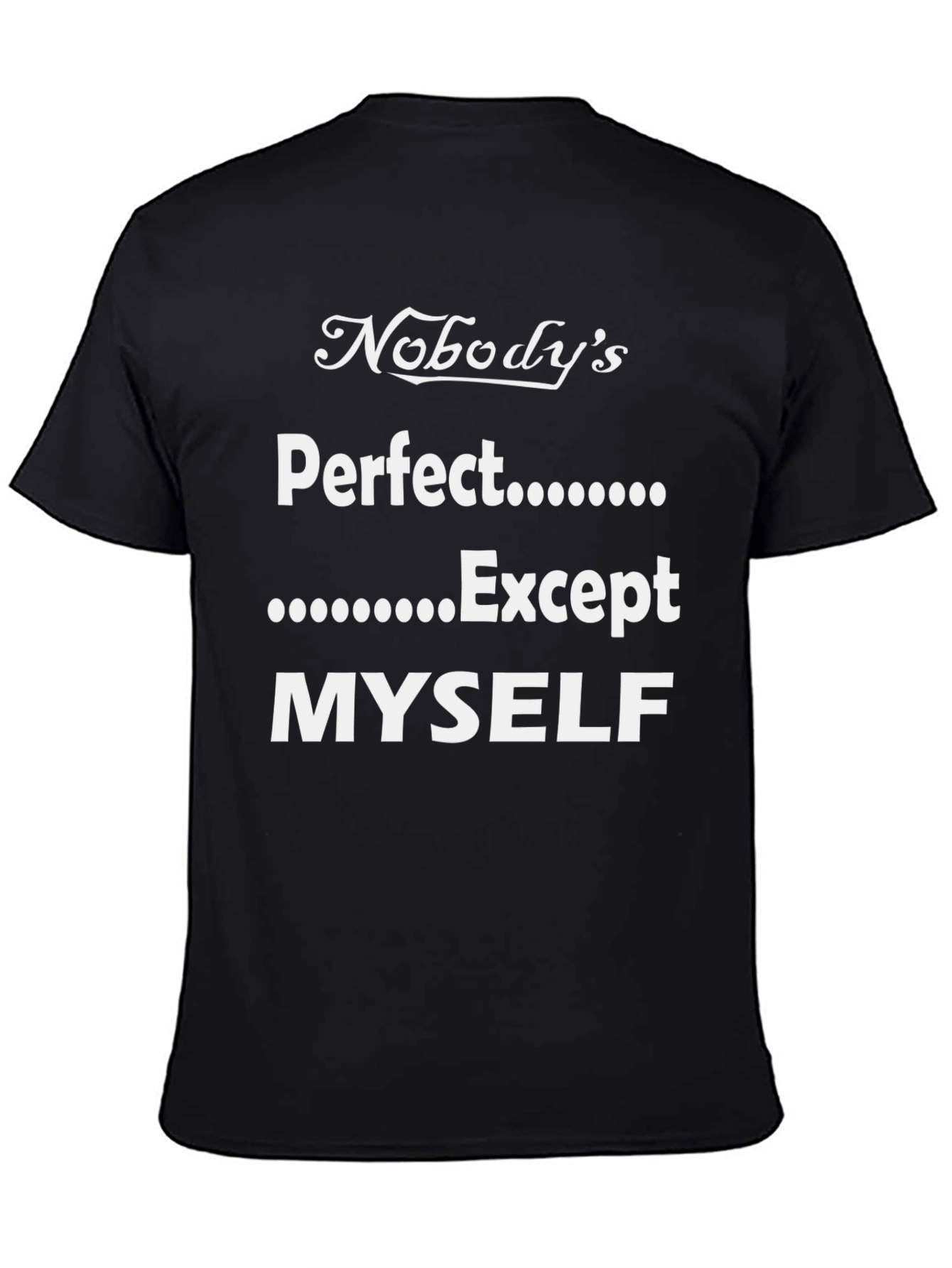 Black Funny Nobody's Perfect Except Myself T-Shirt view 4