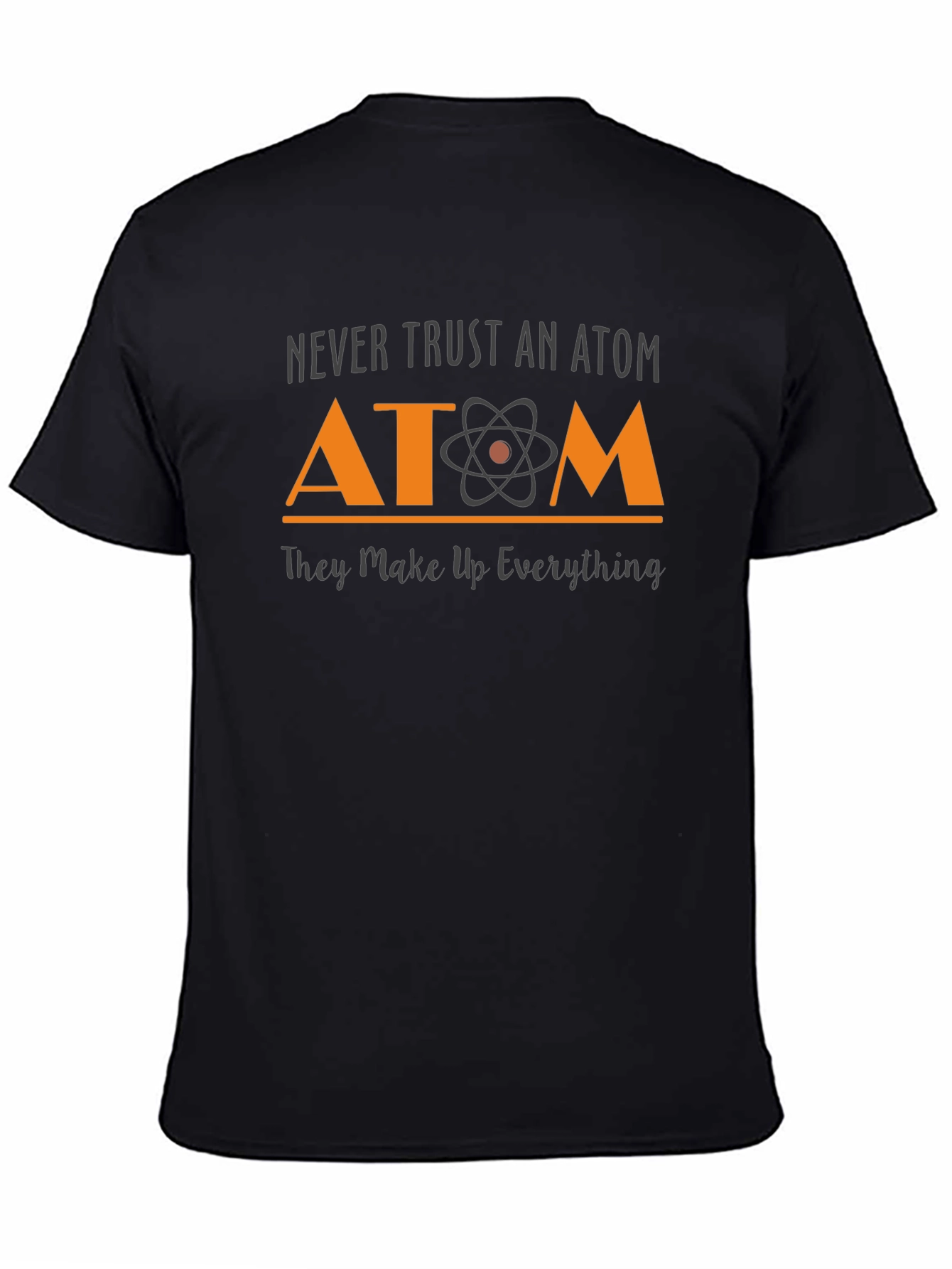 Black Never Trust An Atom T-Shirt Science Tee view 4