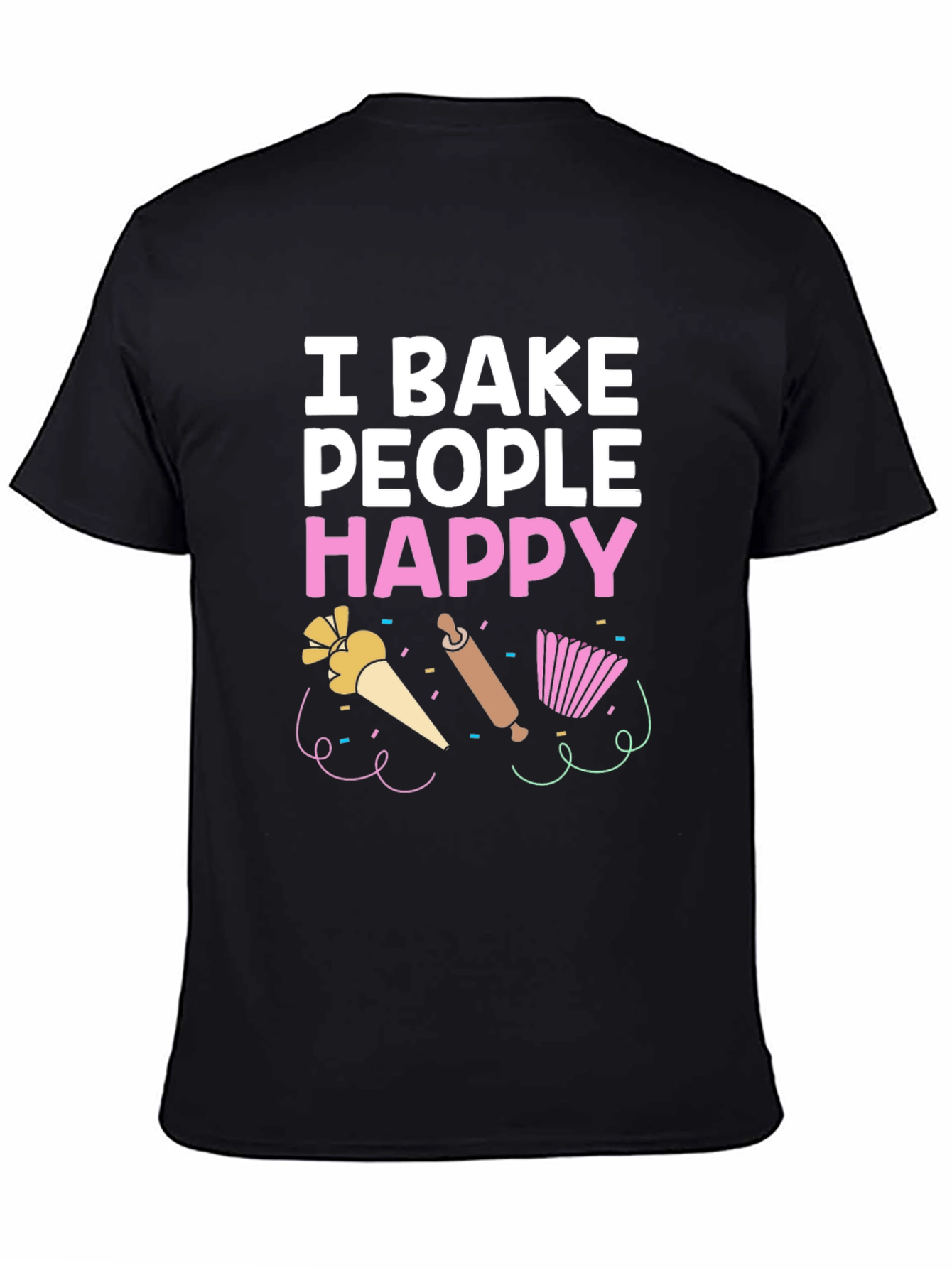 Black I Bake People Happy T-Shirt - Funny Baking Tee view 4