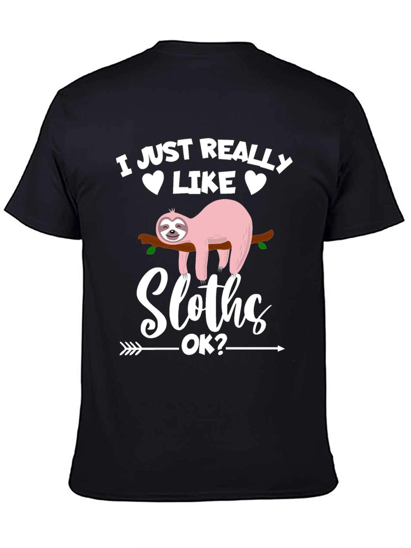 Funny Sloth Graphic T-Shirt - I Just Really Like Sloths OK? - 4