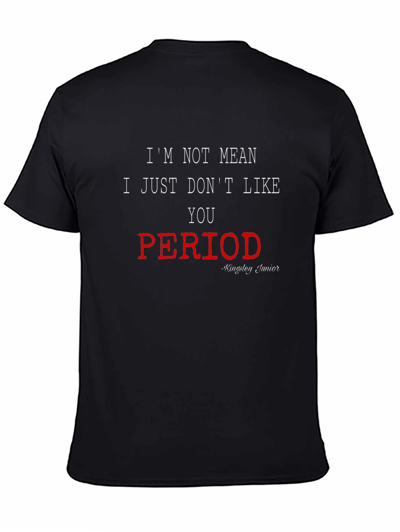 Black I'm Not Mean, I Just Don't Like You T-Shirt view 4