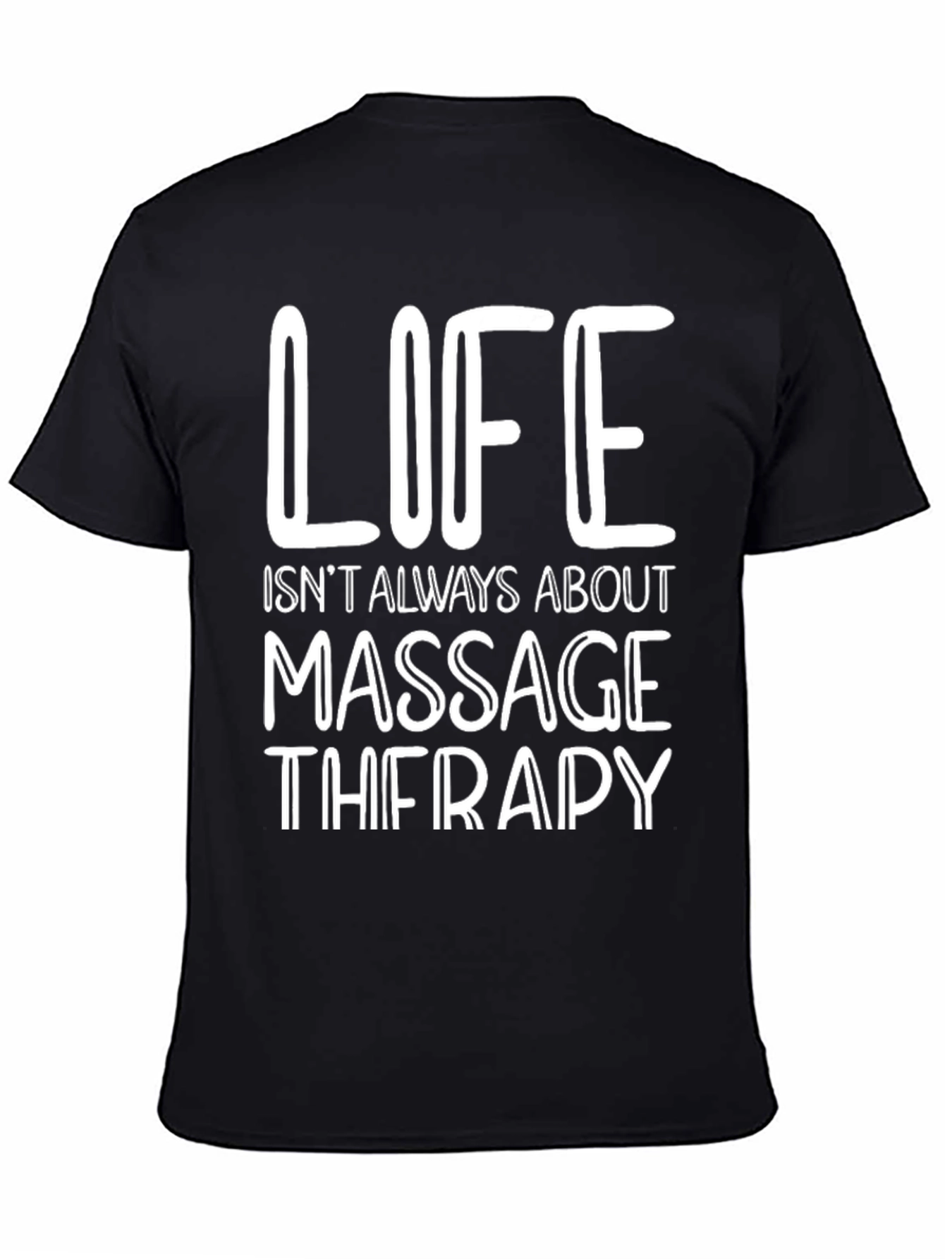 Black Life Isn't Always About Massage Therapy Black T-Shirt view 4