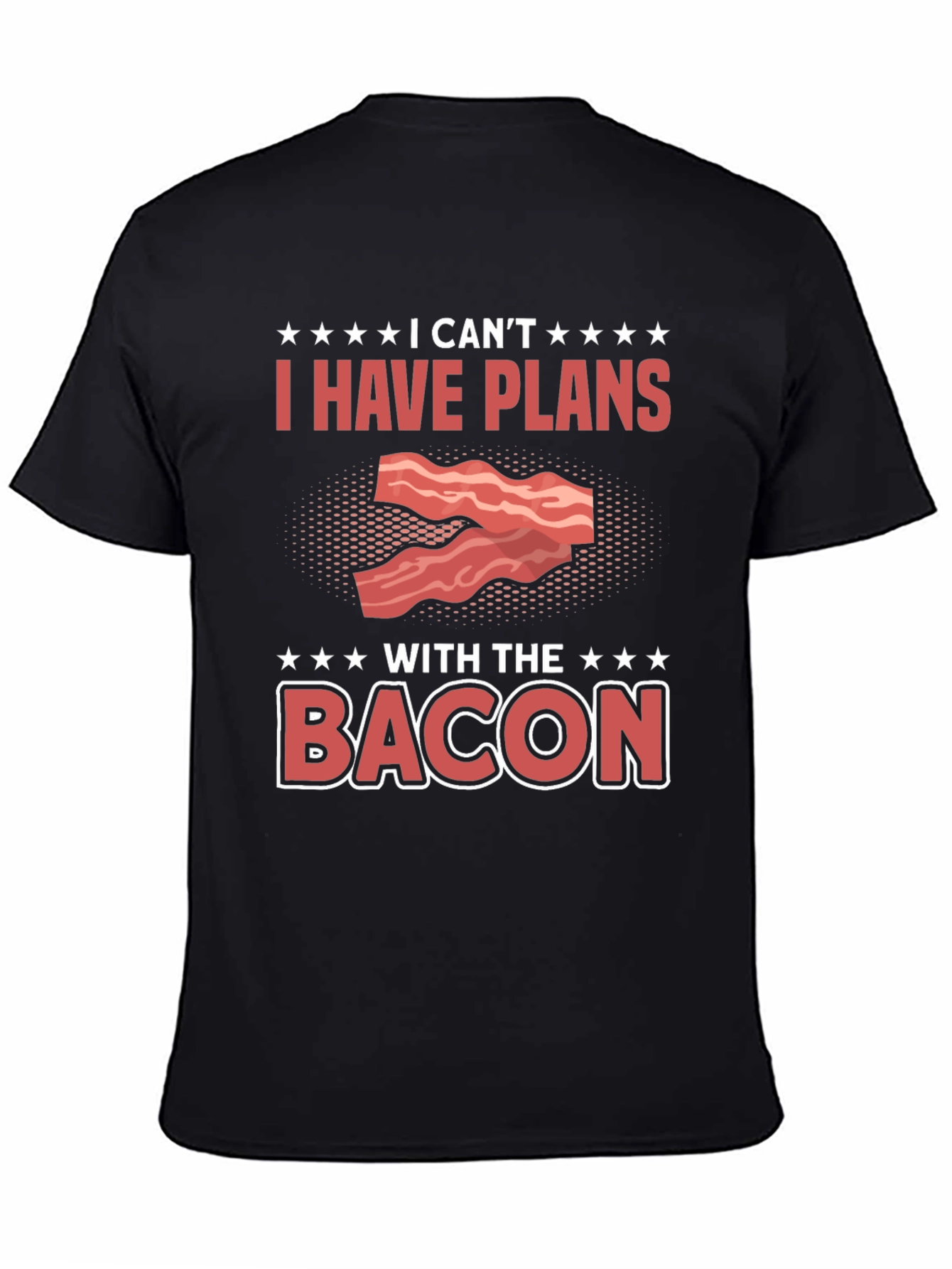 Black I Can't I Have Plans With The Bacon T-Shirt view 4
