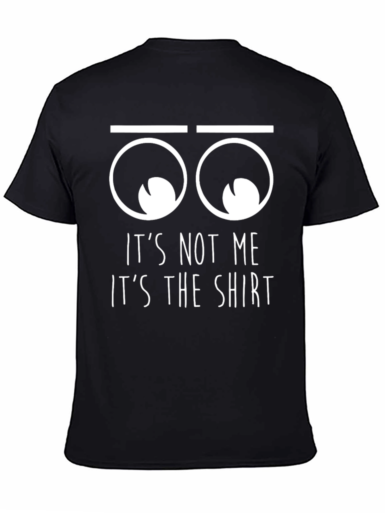 Black Funny "It's Not Me, It's The Shirt" Graphic T-Shirt view 4