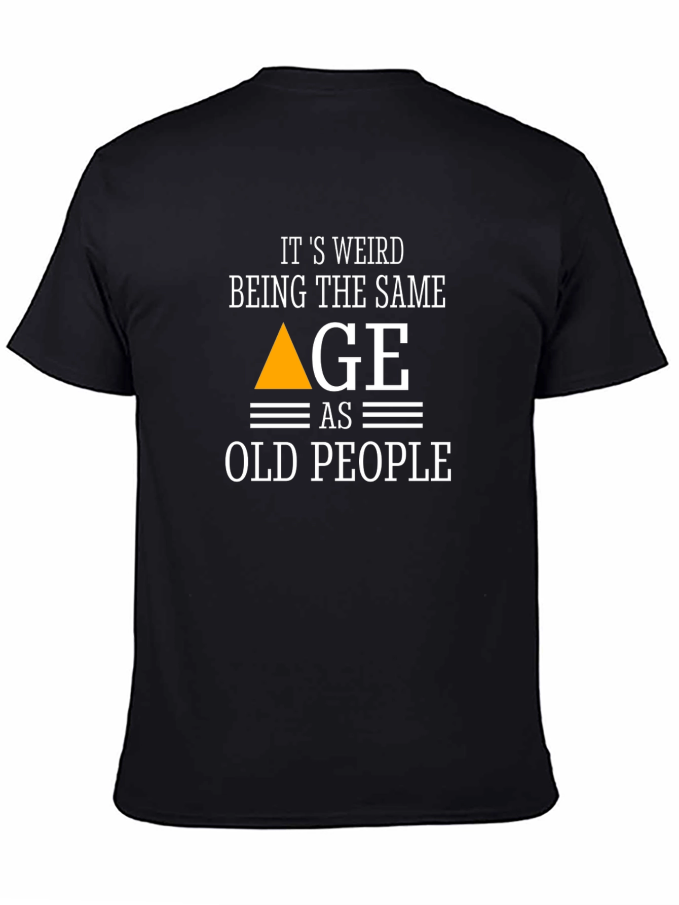 Black Funny Age T-Shirt - Weird Being the Same Age as Old People view 4