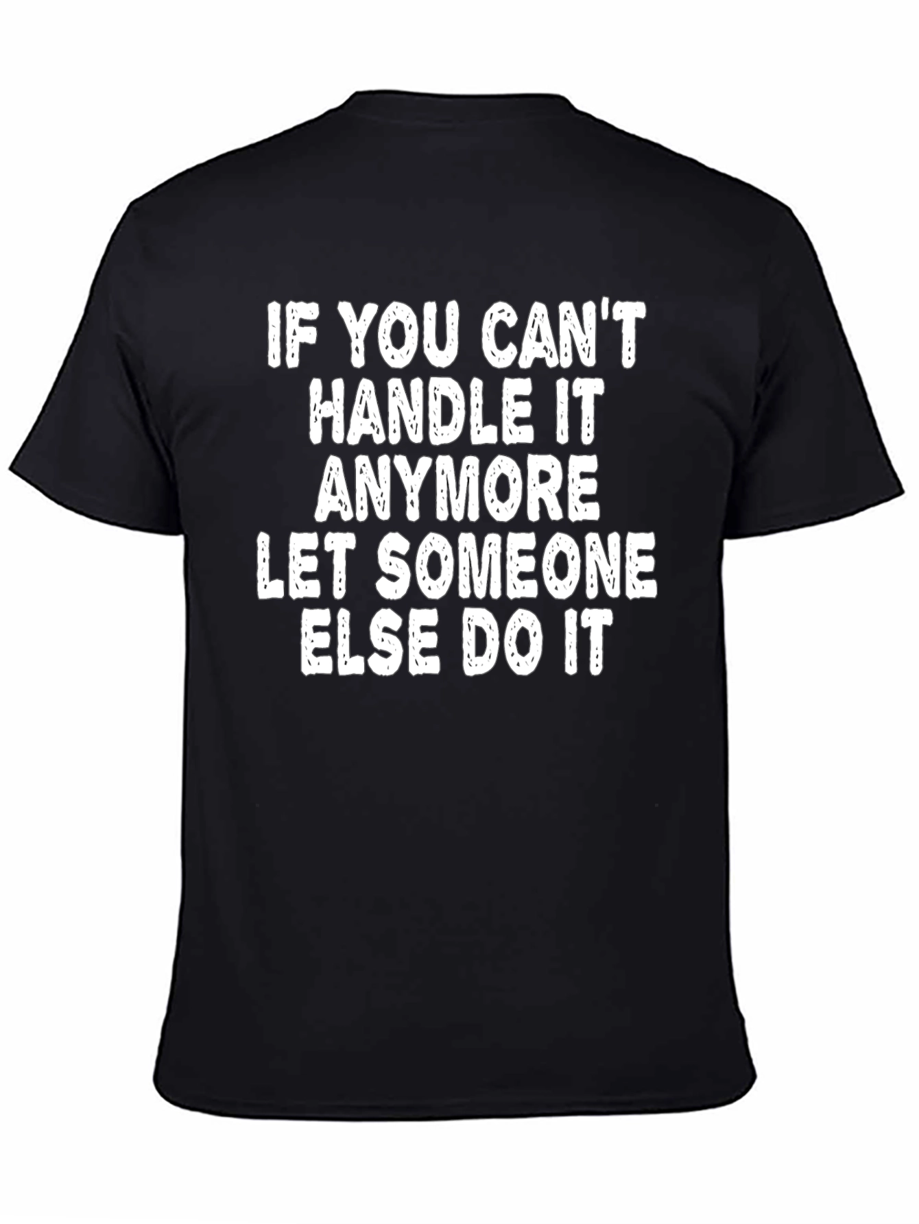 Black Funny Slogan Tee: If You Can't Handle It Anymore T-Shirt view 4