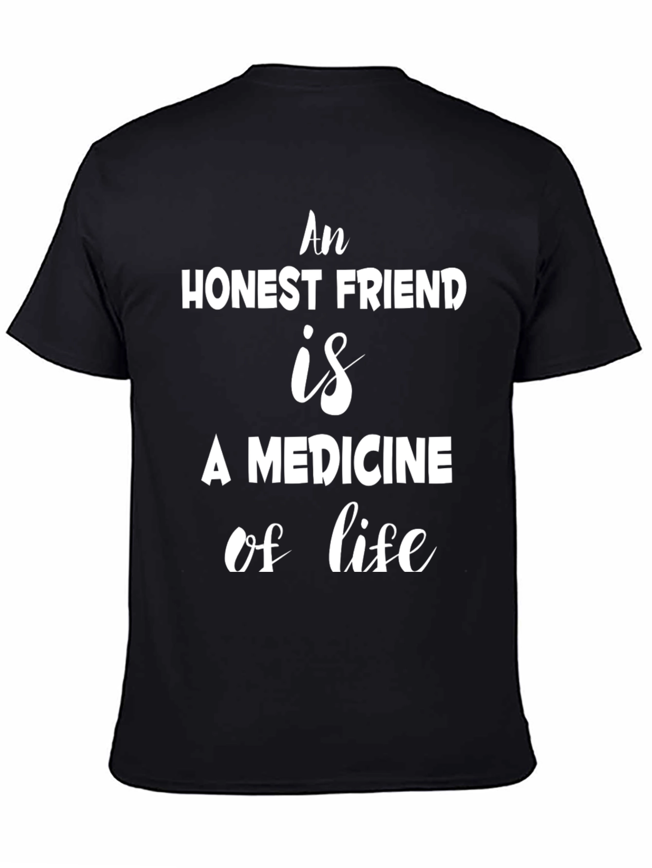Black An Honest Friend T-Shirt - Inspiring Quote view 4