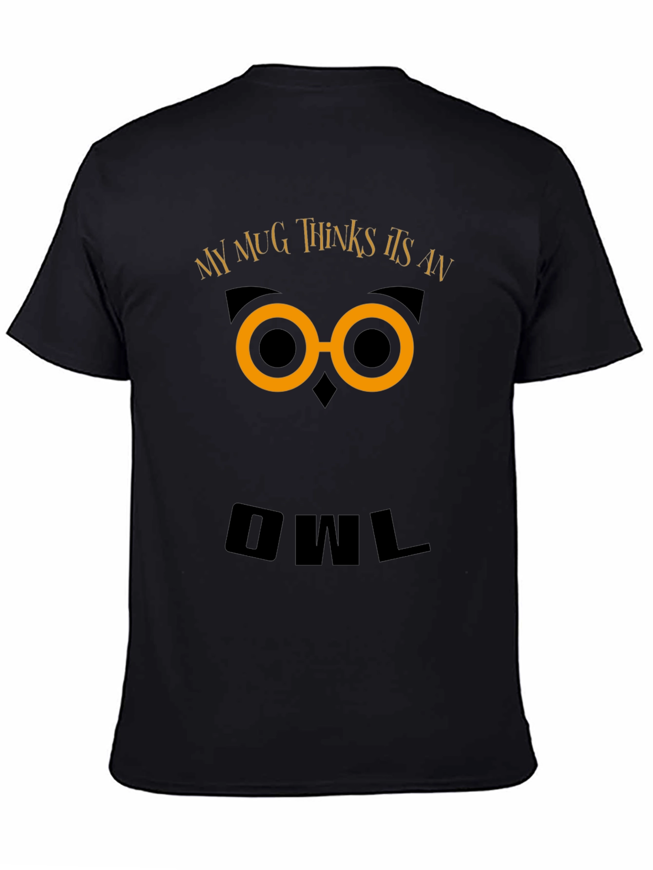 Black Funny Owl Graphic T-Shirt - My Mug Thinks It's An Owl view 4