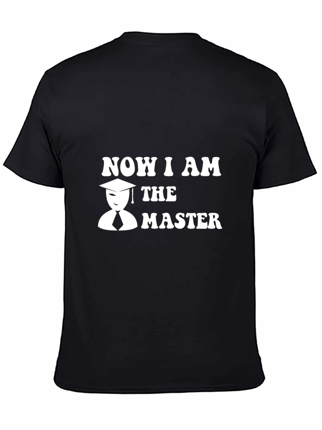 Black Now I am the Master Graduation T-Shirt view 4