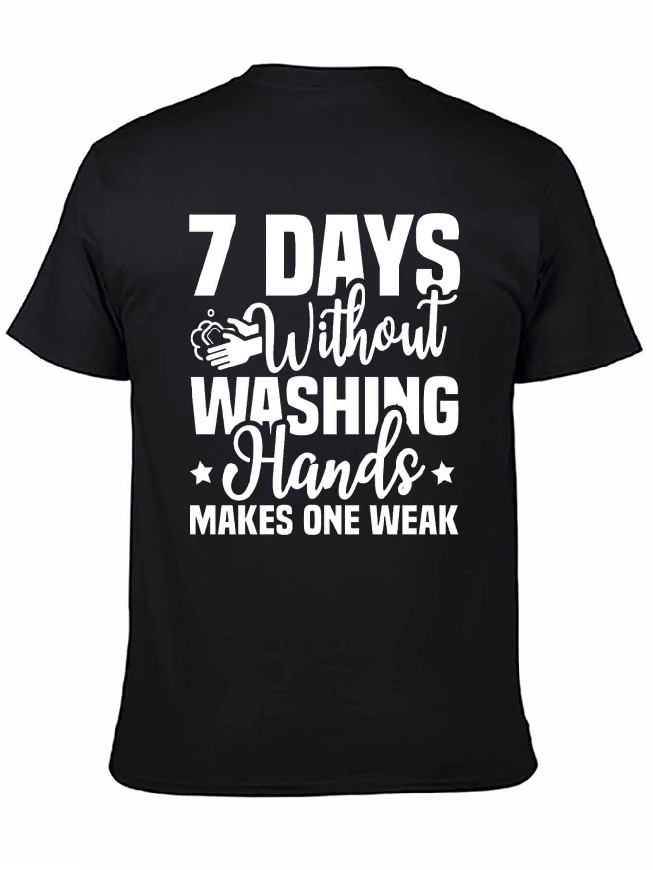Black 7 Days Without Washing Hands T-Shirt view 4