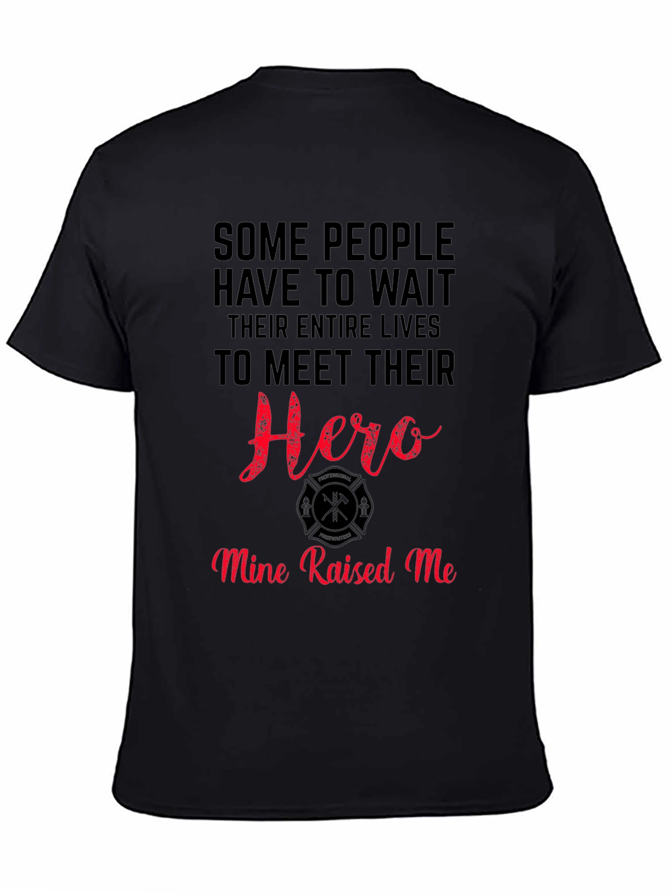 Firefighter Hero T-Shirt - Mine Raised Me - 4