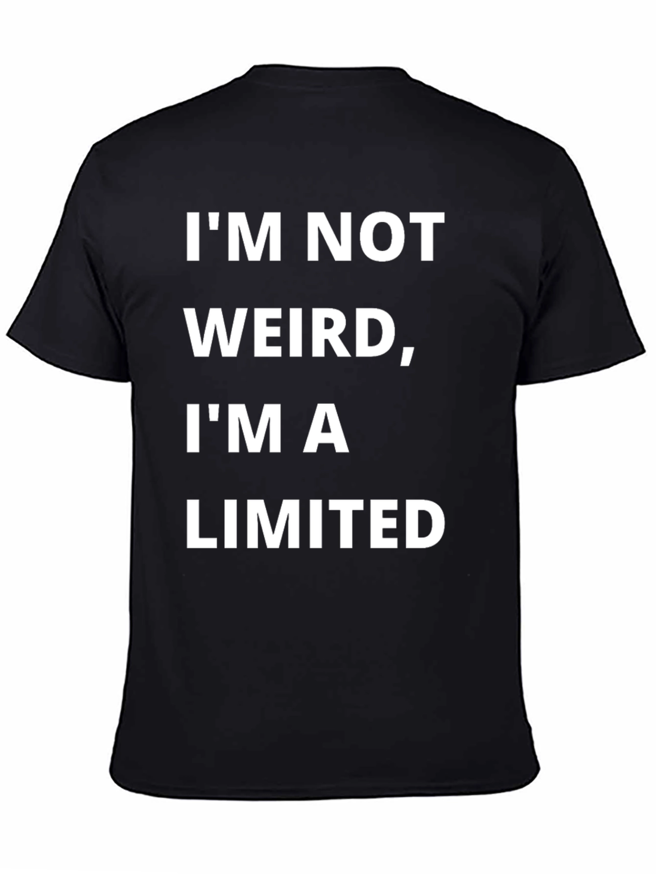 Black Funny "I'm Not Weird, I'm a Limited Edition" T-Shirt view 4