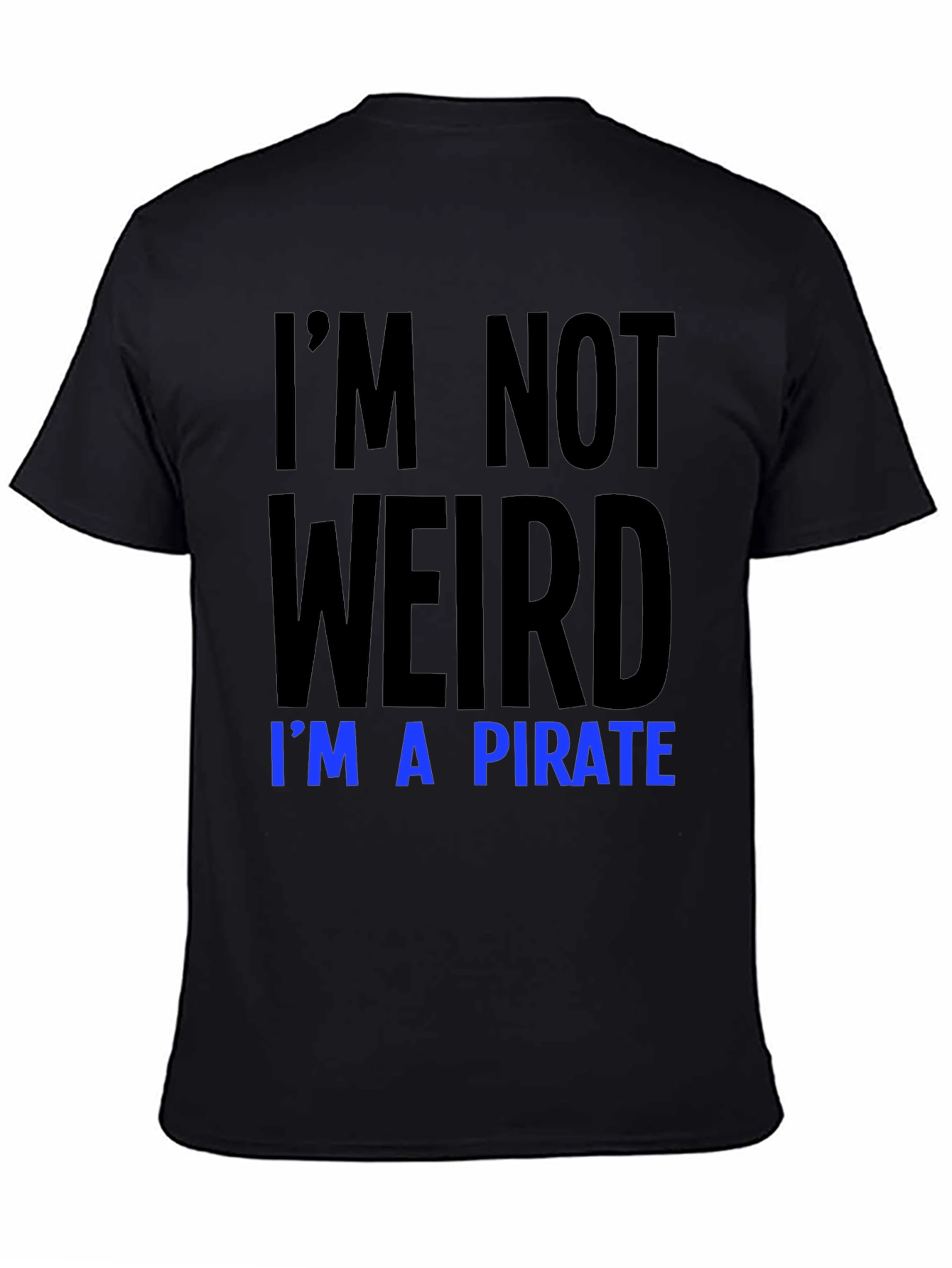Black I'm Not Weird, I'm a Pirate T-Shirt view 4