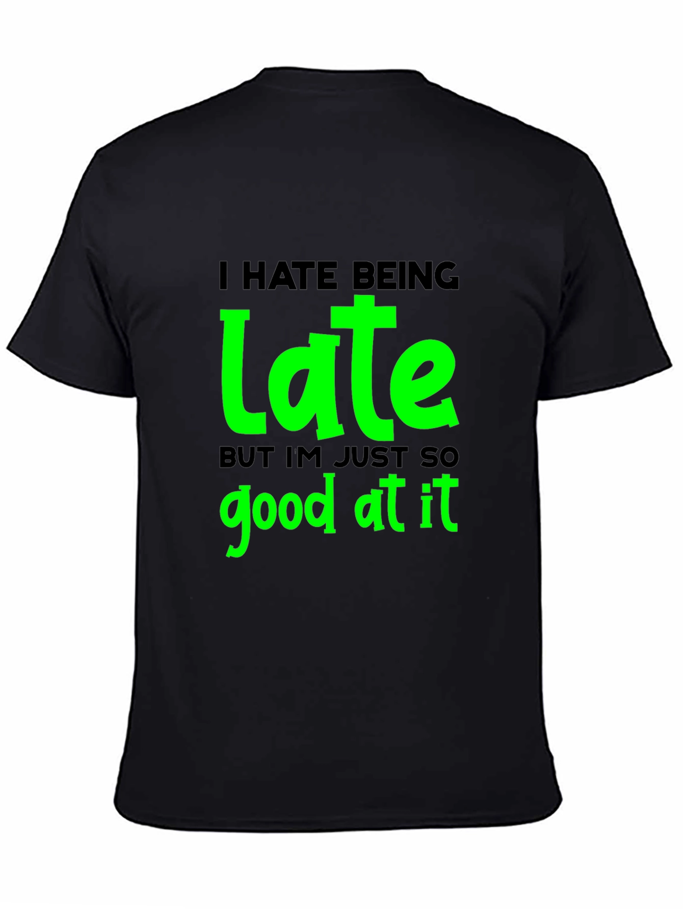 Black Funny "I Hate Being Late" Graphic T-Shirt view 4
