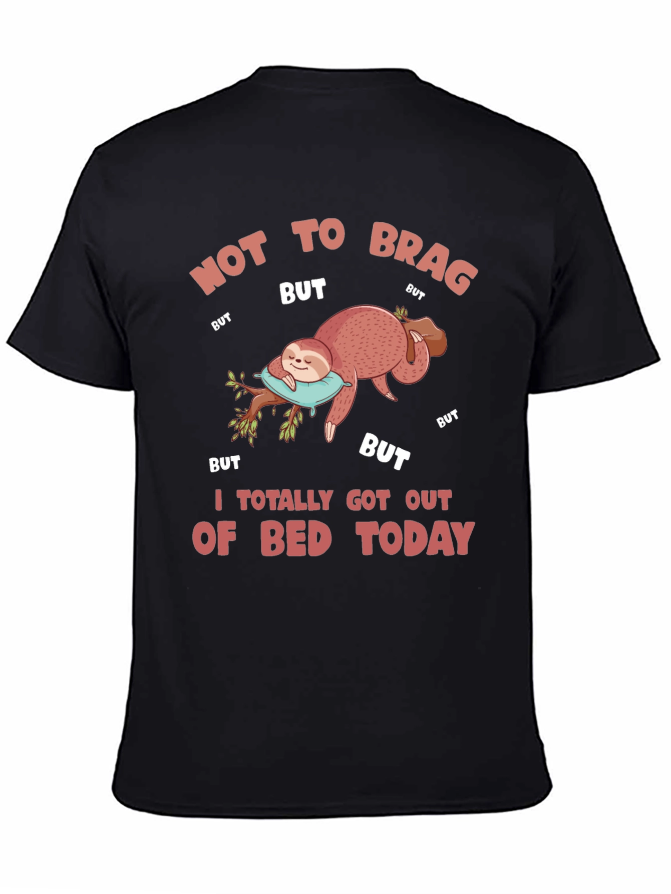 Black Funny Sloth T-Shirt: Not to Brag, But I Got Out of Bed Today view 4