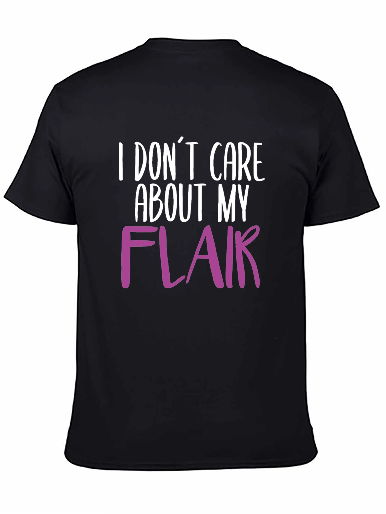 Black I Don't Care About My Flair T-Shirt view 4