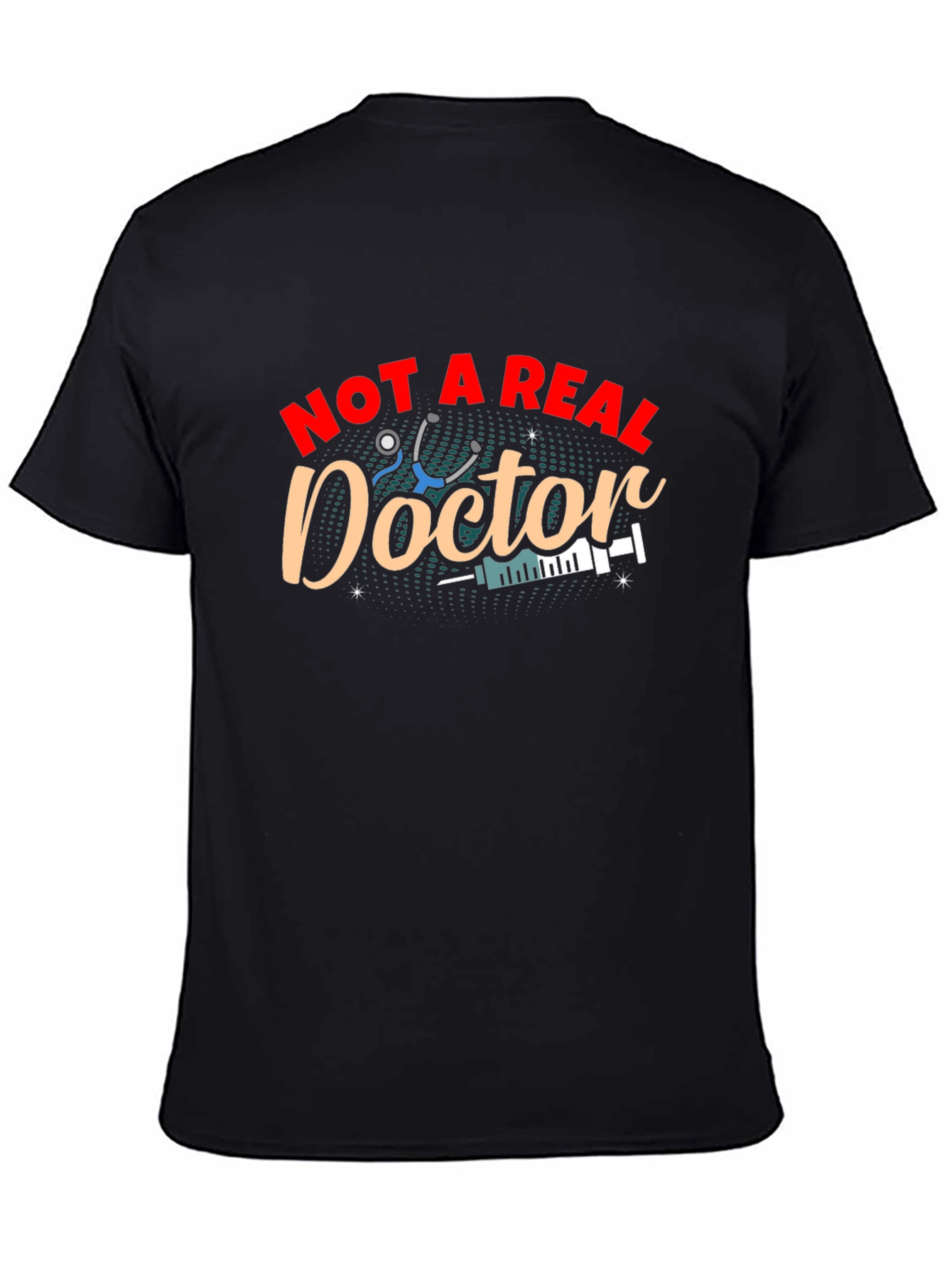 Black Not A Real Doctor T-Shirt view 4