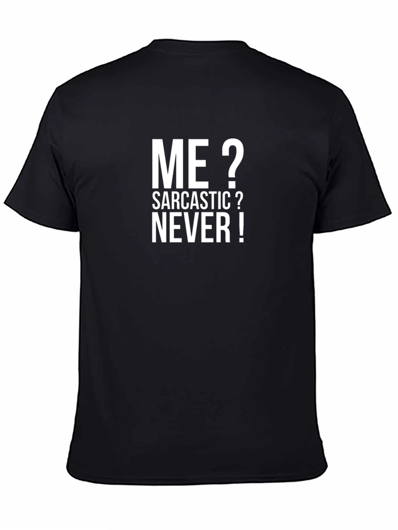 Black Sarcastic Humor T-Shirt - "Me? Sarcastic? Never!" Black Tee view 4