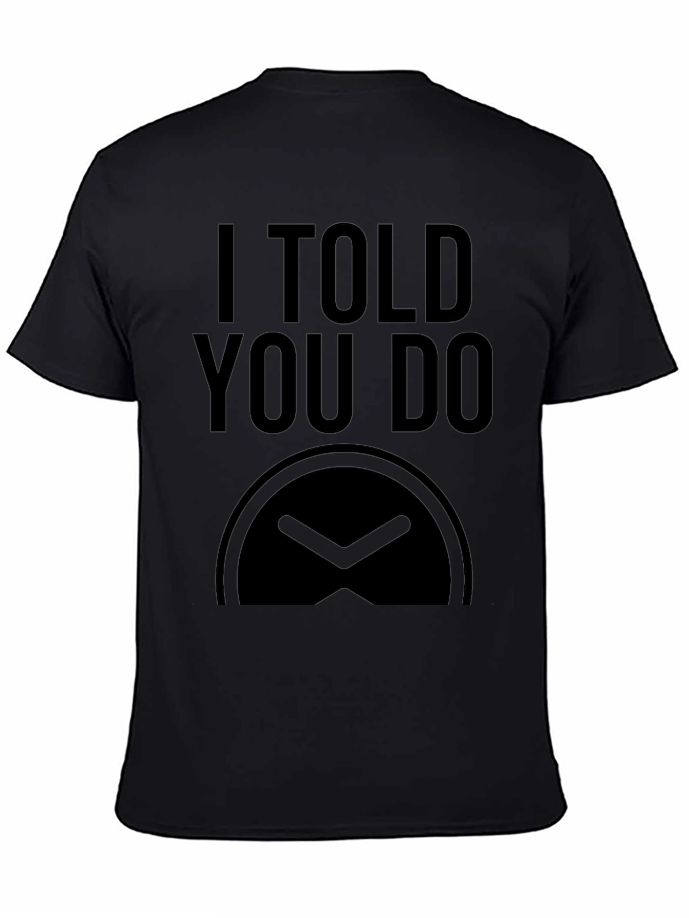 Black I Told You So Black Graphic Tee view 4