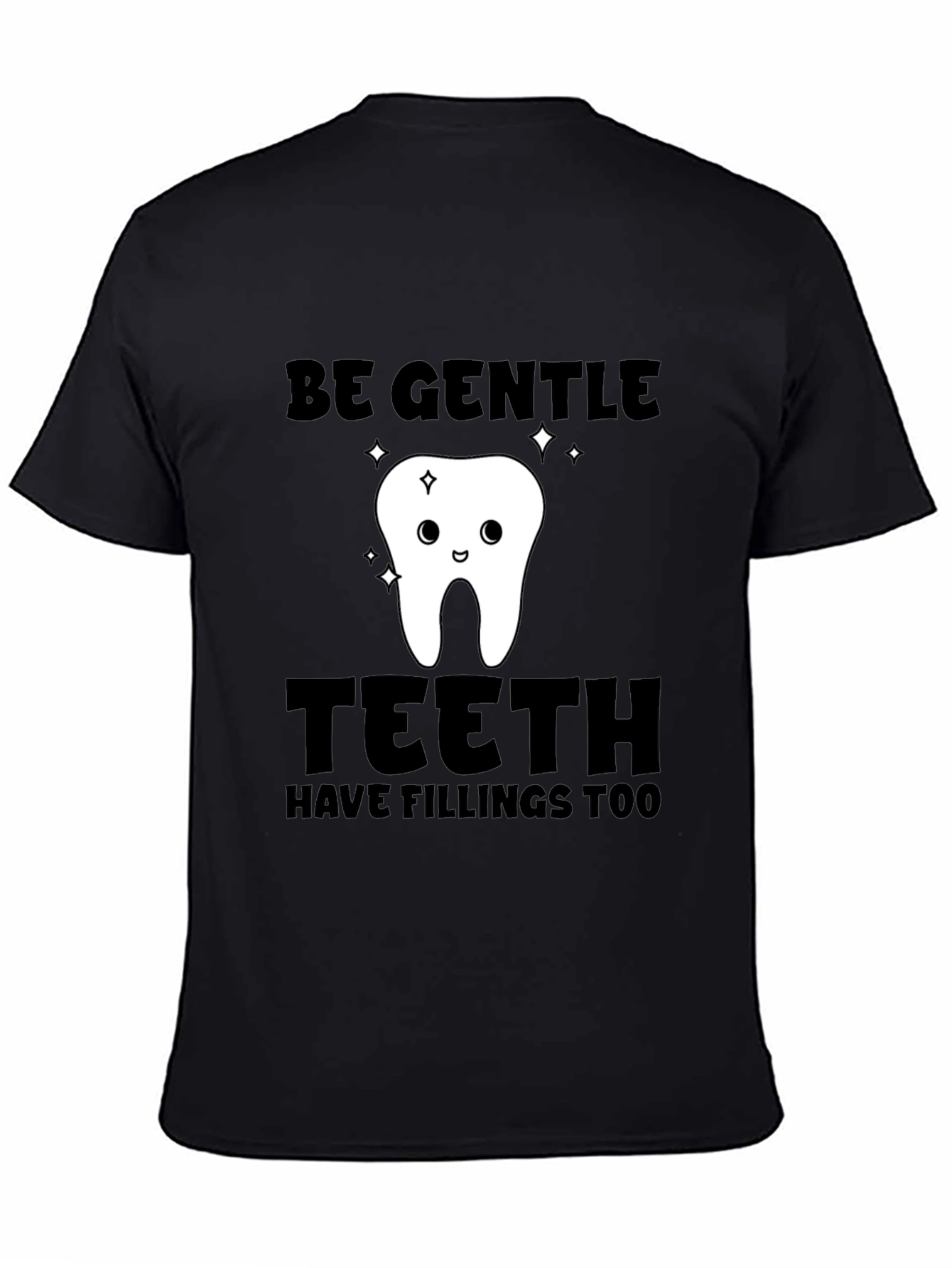 Black Be Gentle Teeth Have Fillings Too T-Shirt view 4