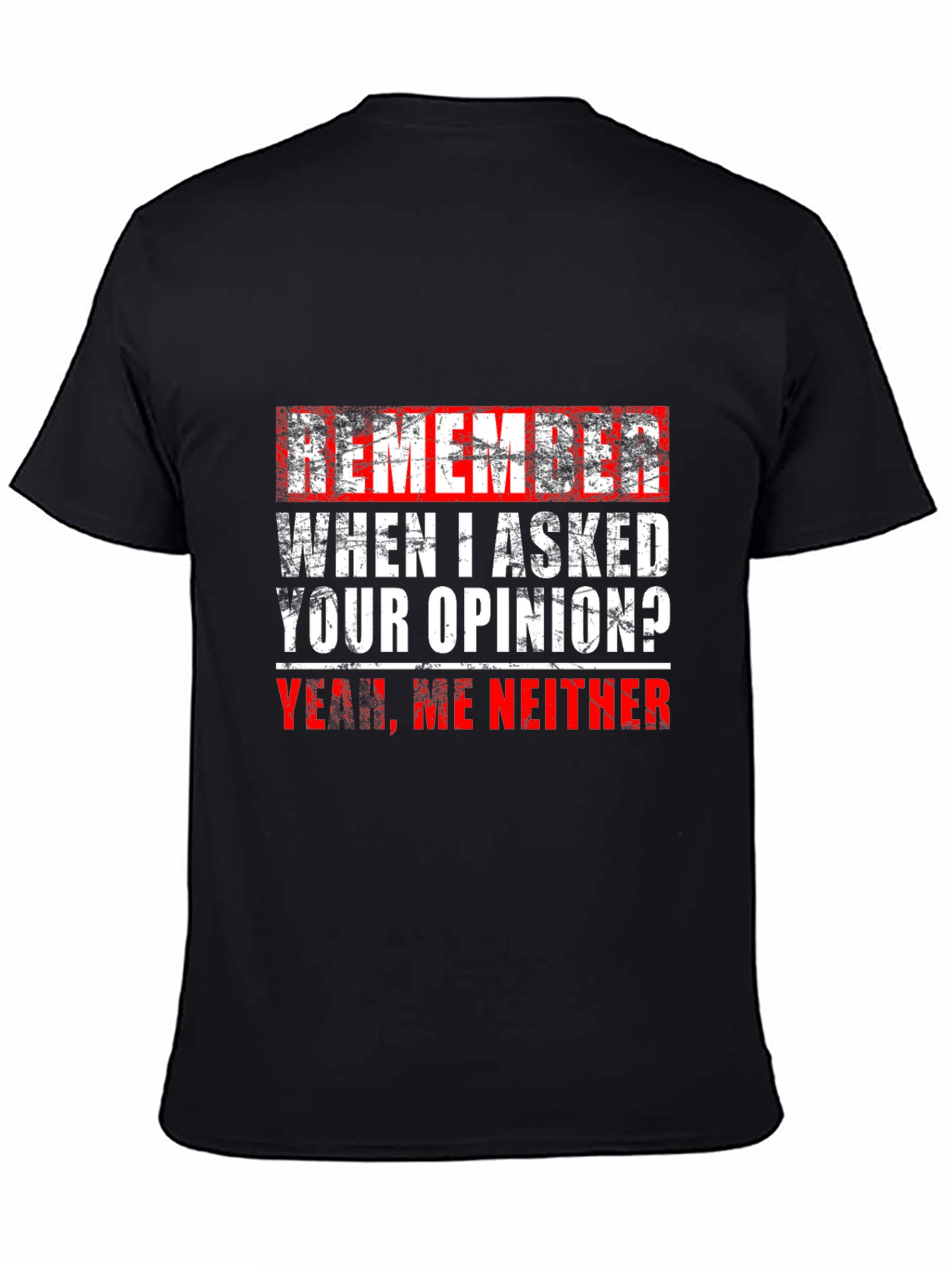 Black Funny Graphic Tee - Remember When I Asked Your Opinion view 4