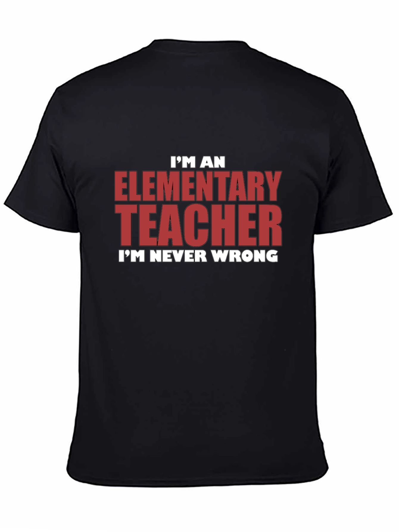 Black Elementary Teacher Graphic Tee - I'm Never Wrong view 4