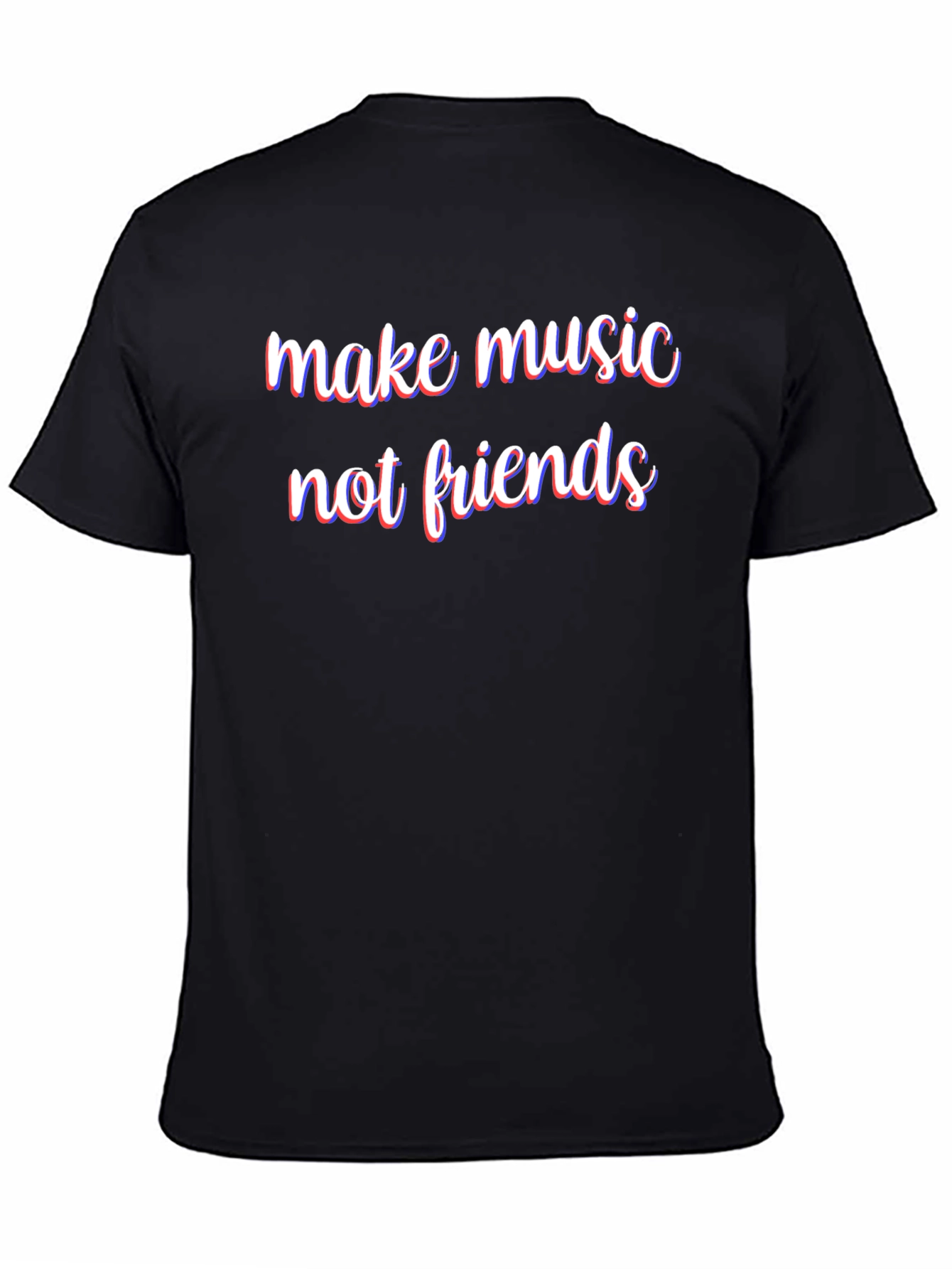 Make Music Not Friends T-Shirt - 4