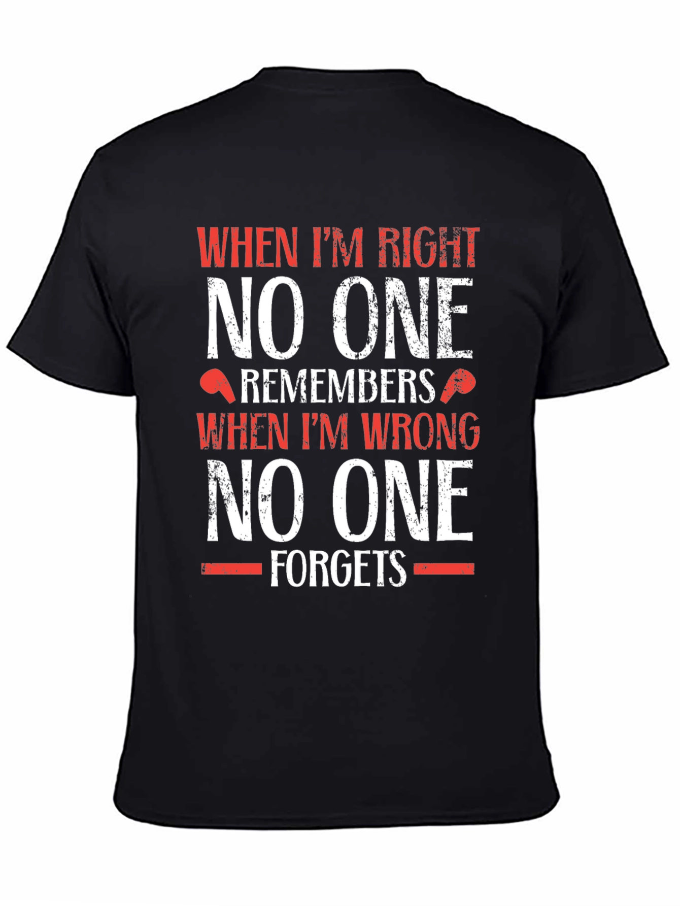 Black Funny T-Shirt: When I'm Right, No One Remembers view 4