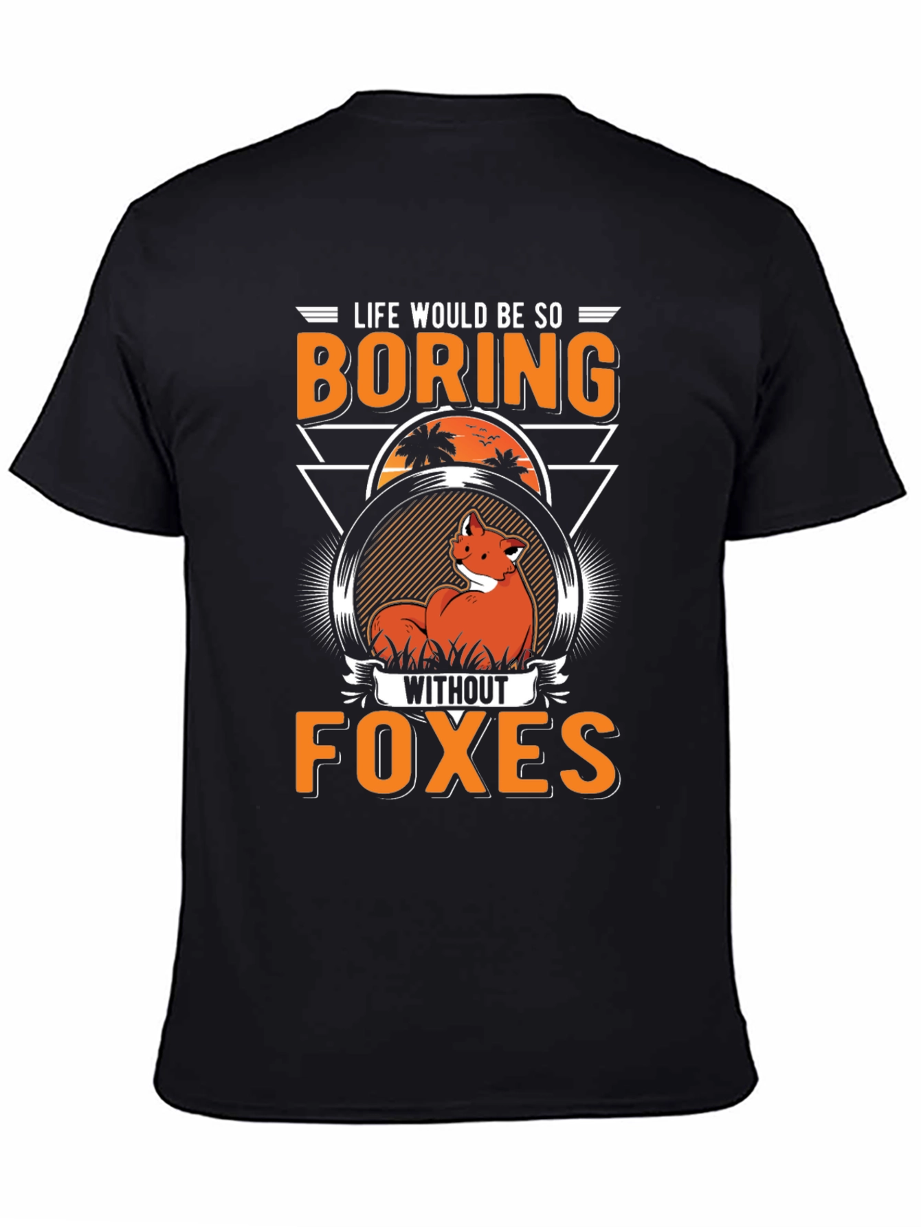 Black Funny Fox T-Shirt - Life Would Be So Boring Without Foxes view 4