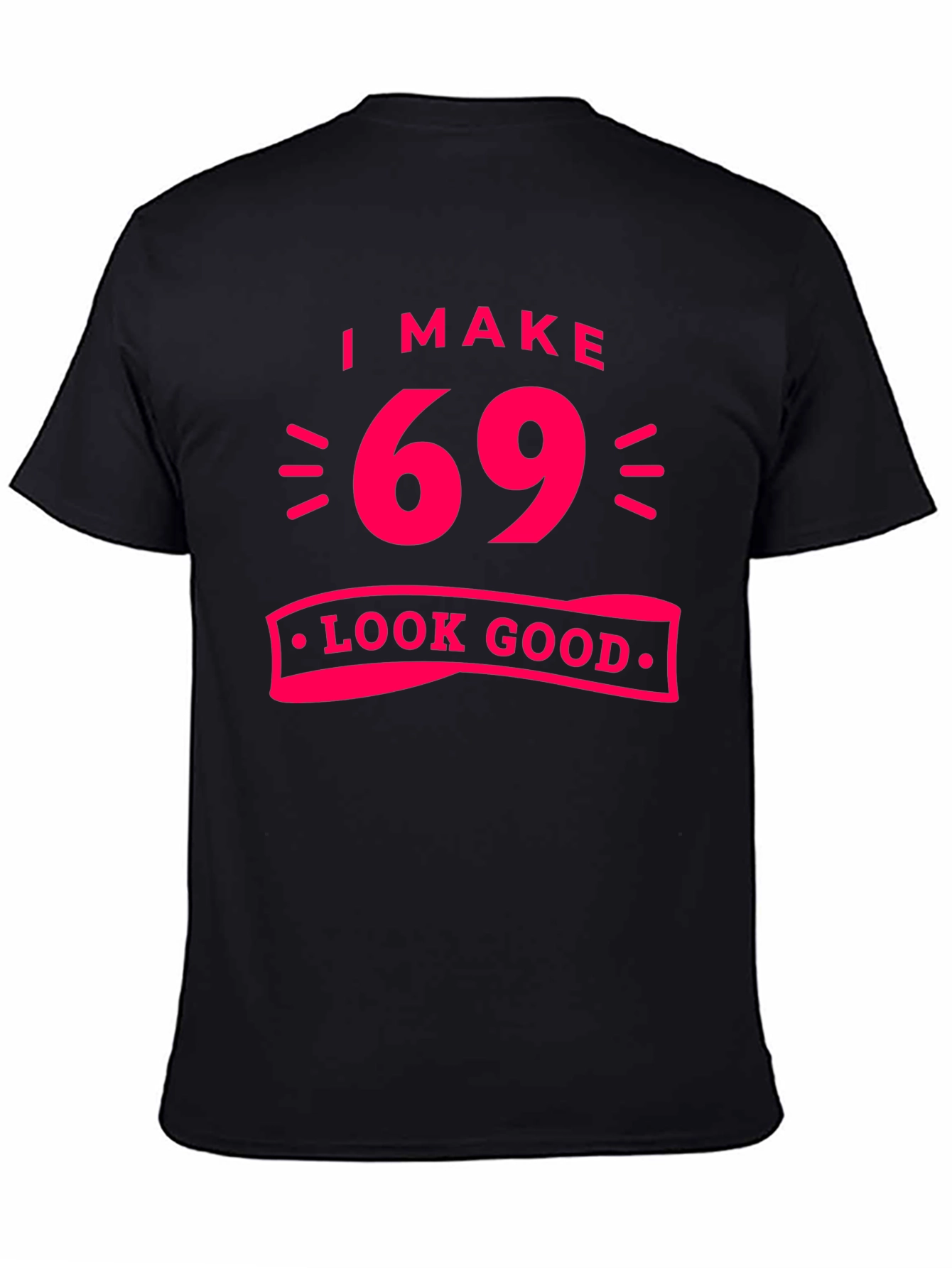 Black I Make 69 Look Good T-Shirt view 4