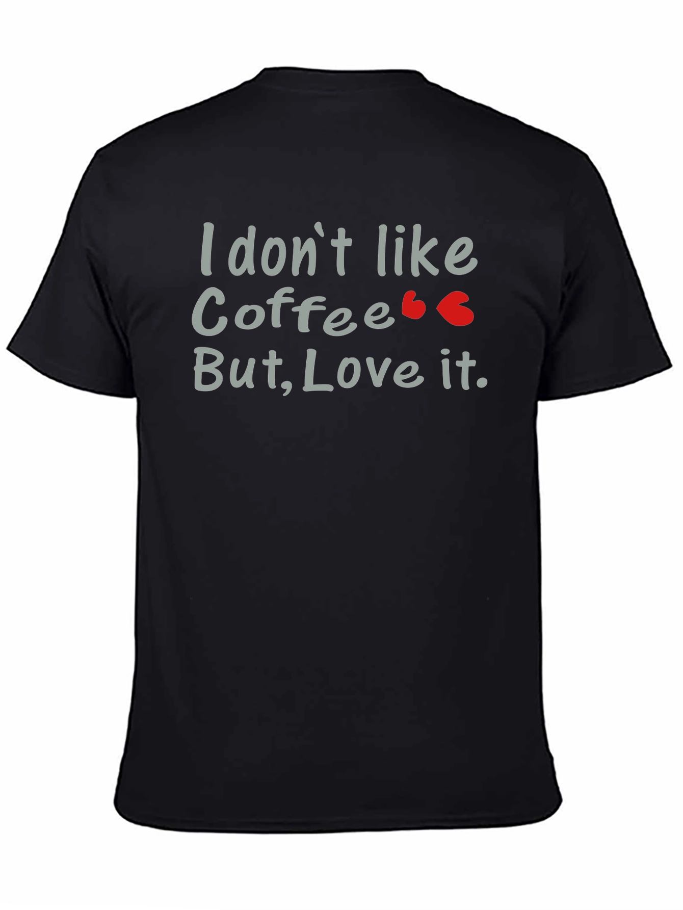 Black Coffee Lover T-Shirt - I Don't Like Coffee, But Love It view 4