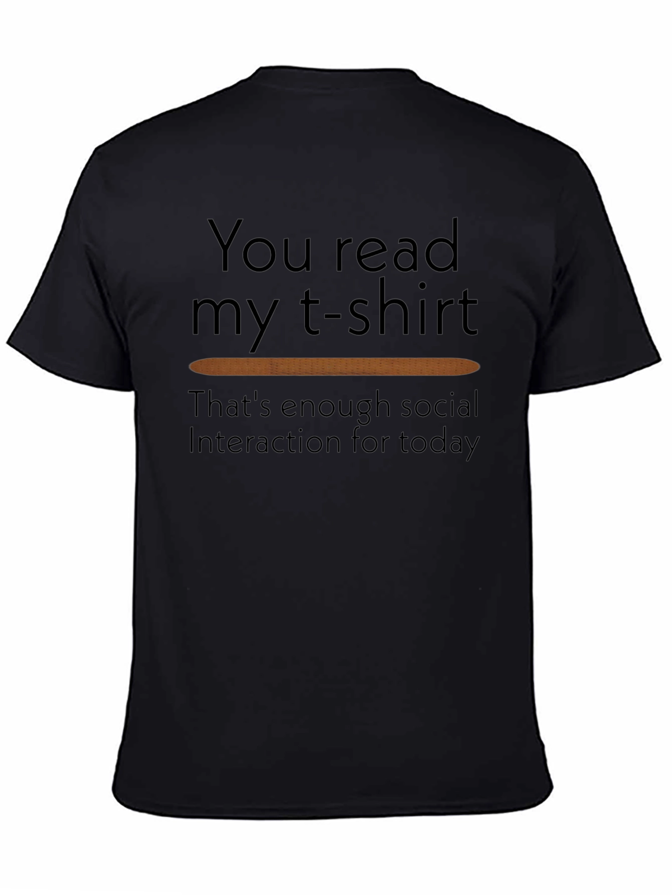 Black Funny T-Shirt: You Read My T-Shirt - Enough Social Interaction view 4