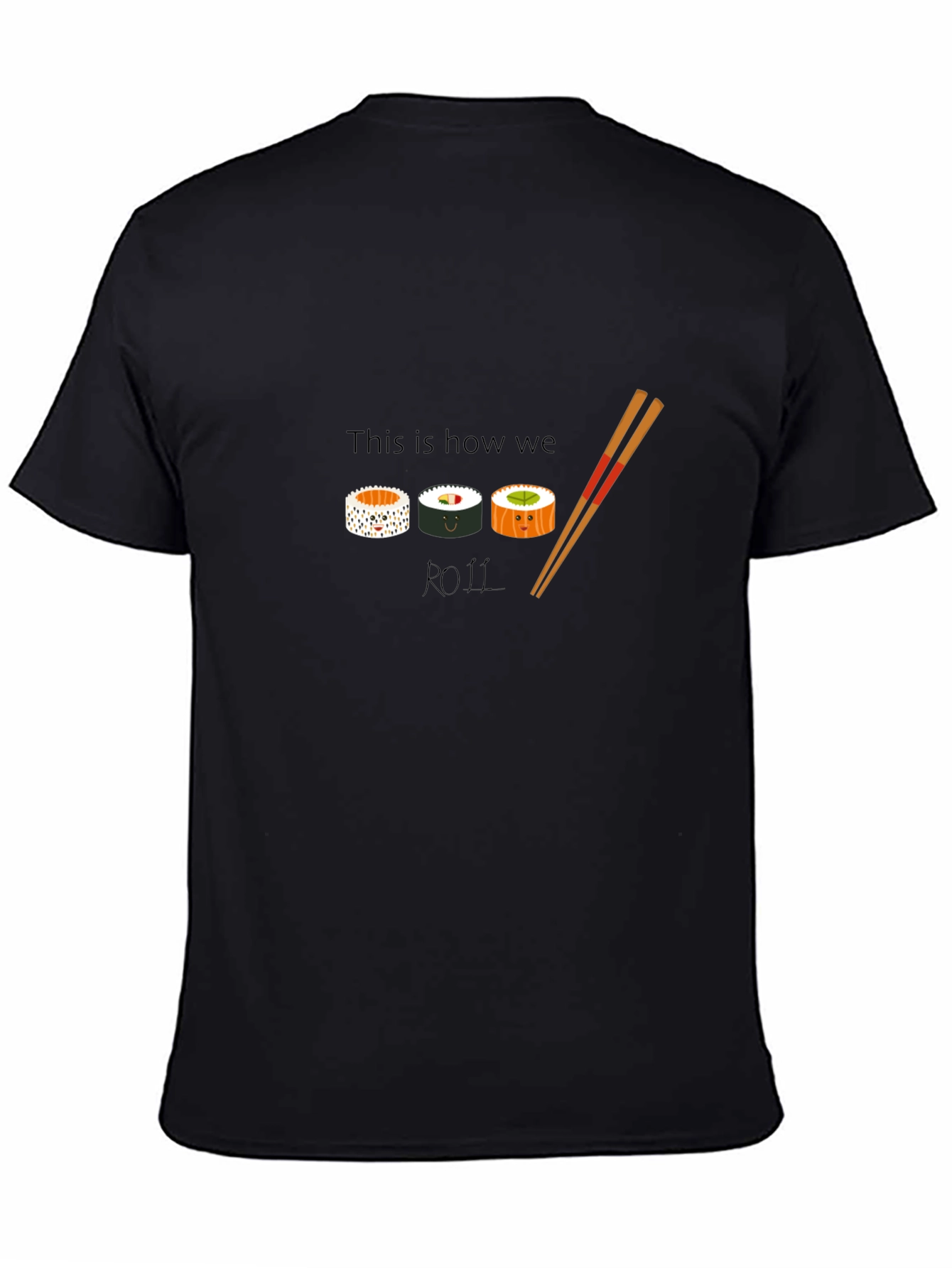 Black Sushi Roll T-Shirt - This Is How We Roll view 4