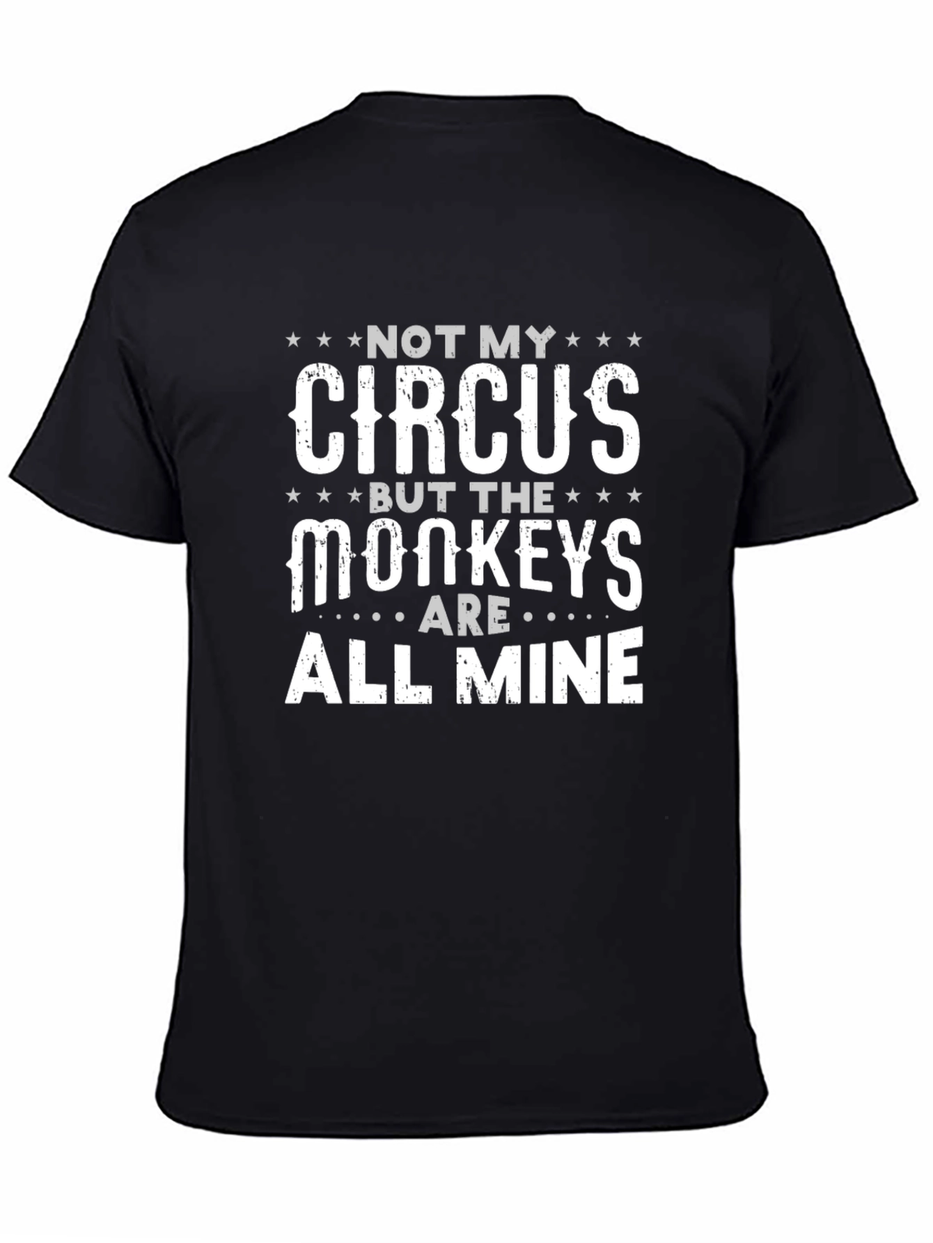 Black Not My Circus T-Shirt, Funny Sarcastic Tee view 4