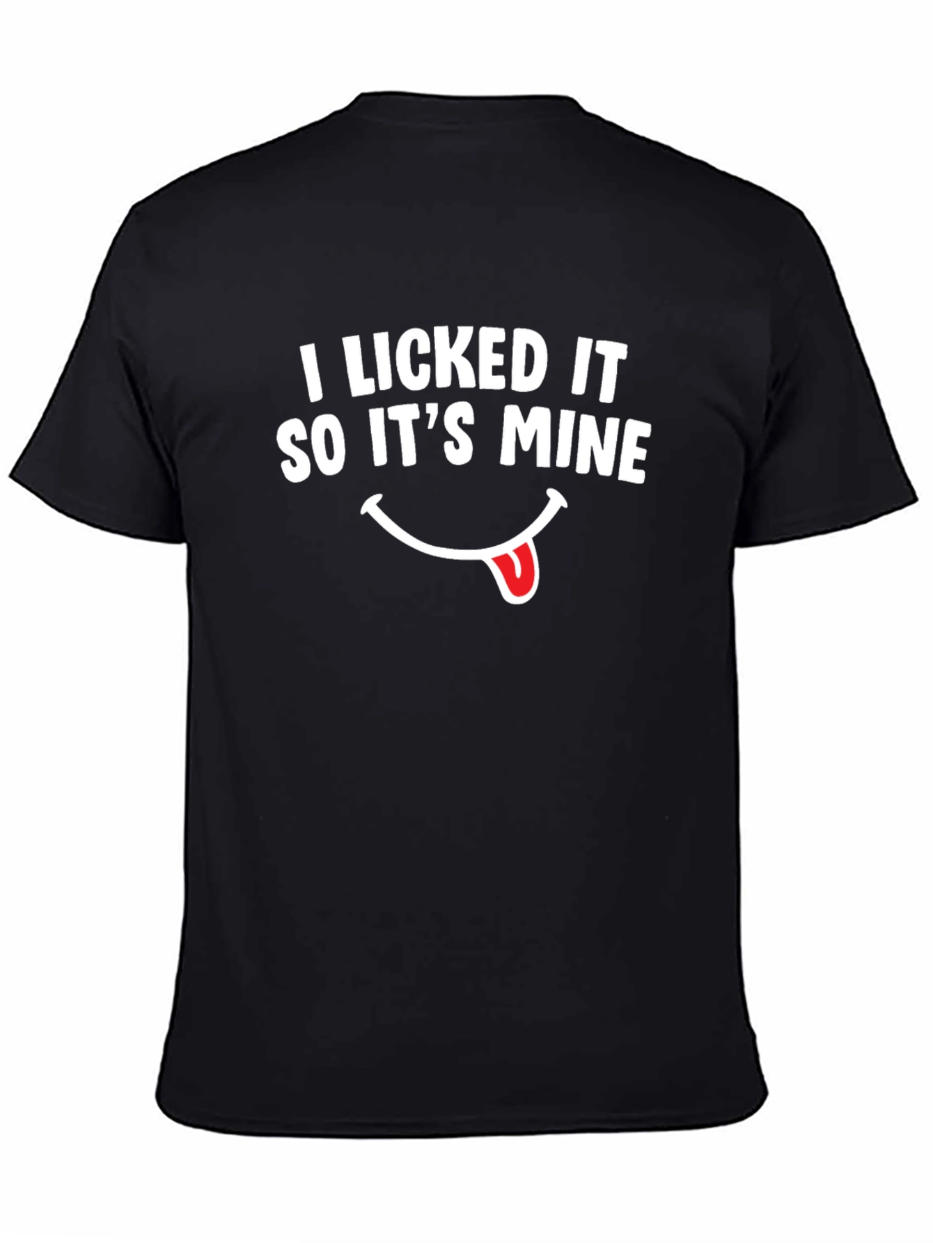 Black I Licked It So It's Mine T-Shirt - Funny Novelty Tee view 4