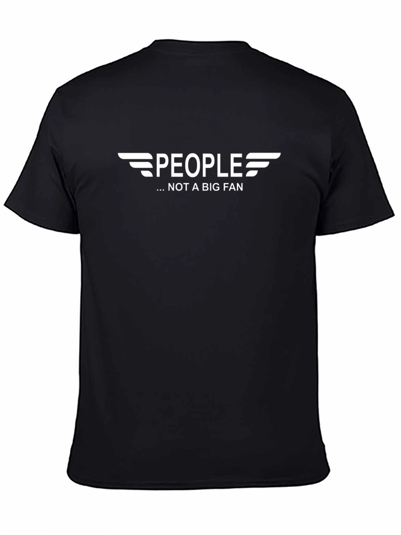 People Not a Big Fan T-Shirt - Sarcastic Graphic Tee - 4