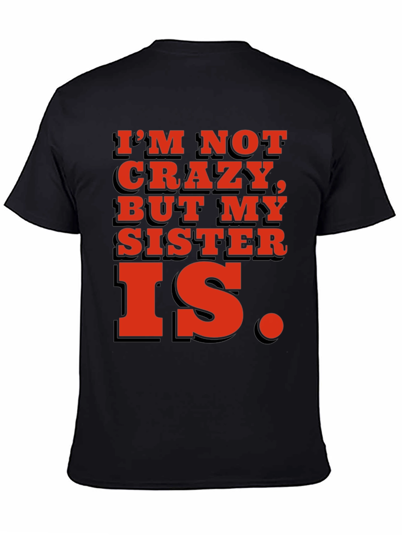 Black Funny 'I'm Not Crazy, But My Sister Is' T-Shirt view 4