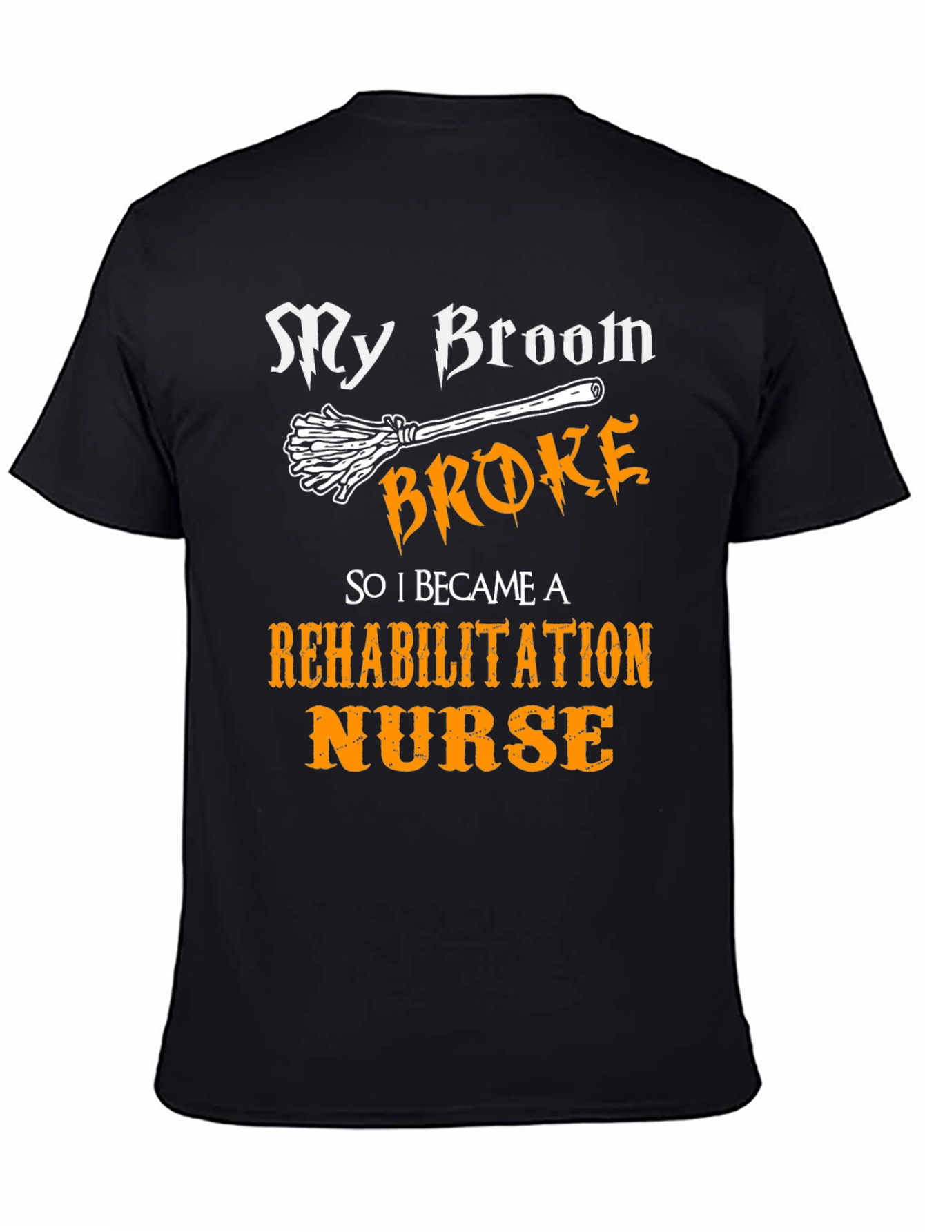 Black My Broom Broke Rehabilitation Nurse T-Shirt view 4