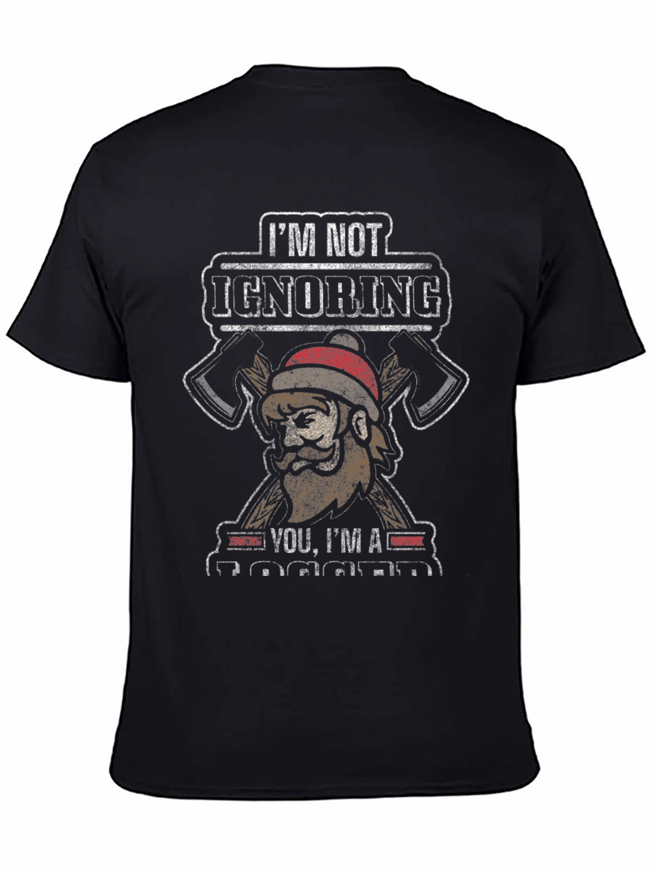 Black Funny Lumberjack T-Shirt: I'm Not Ignoring You, I'm A Logger view 4
