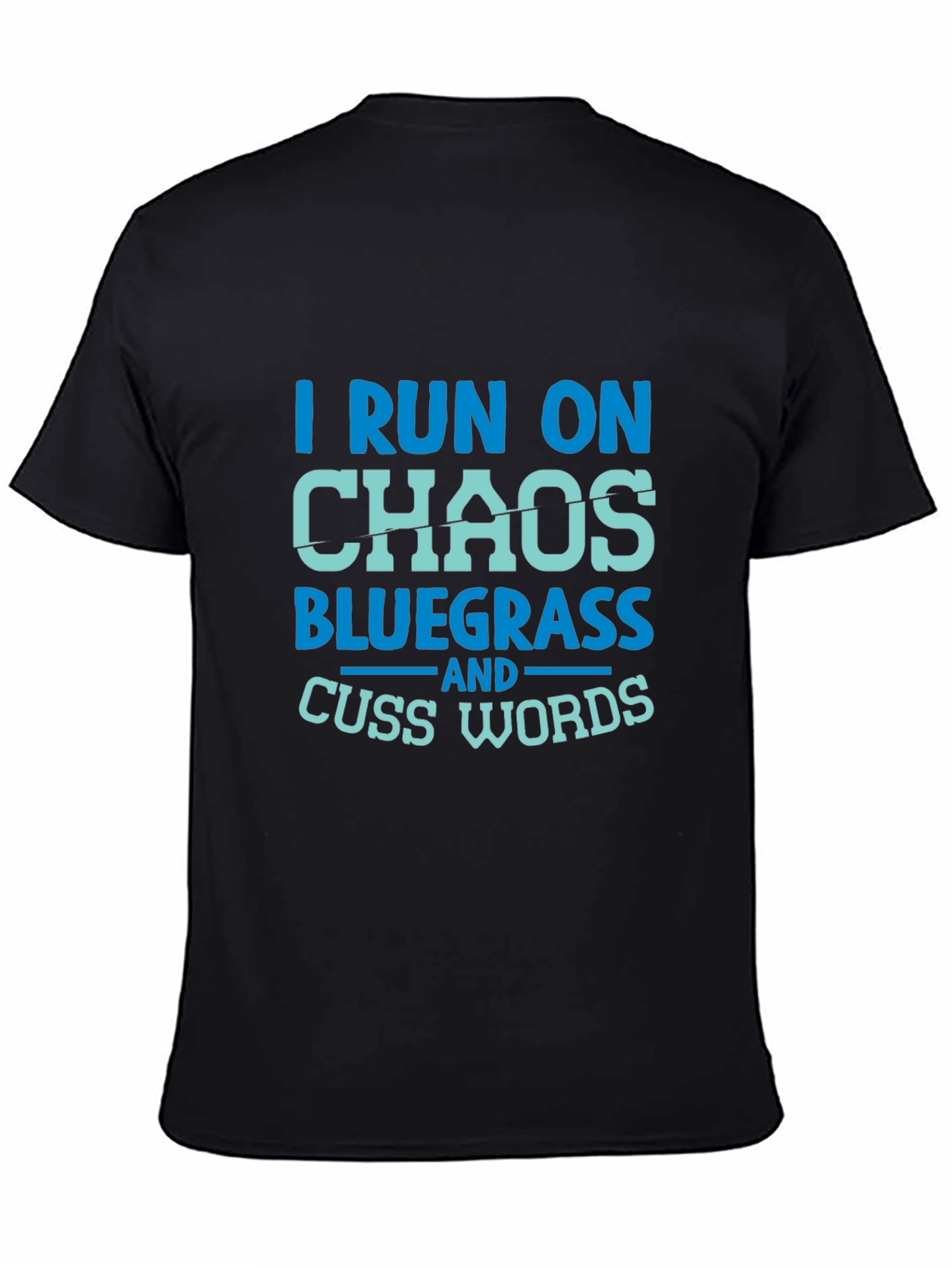 Black I Run on Chaos Bluegrass T-Shirt view 4