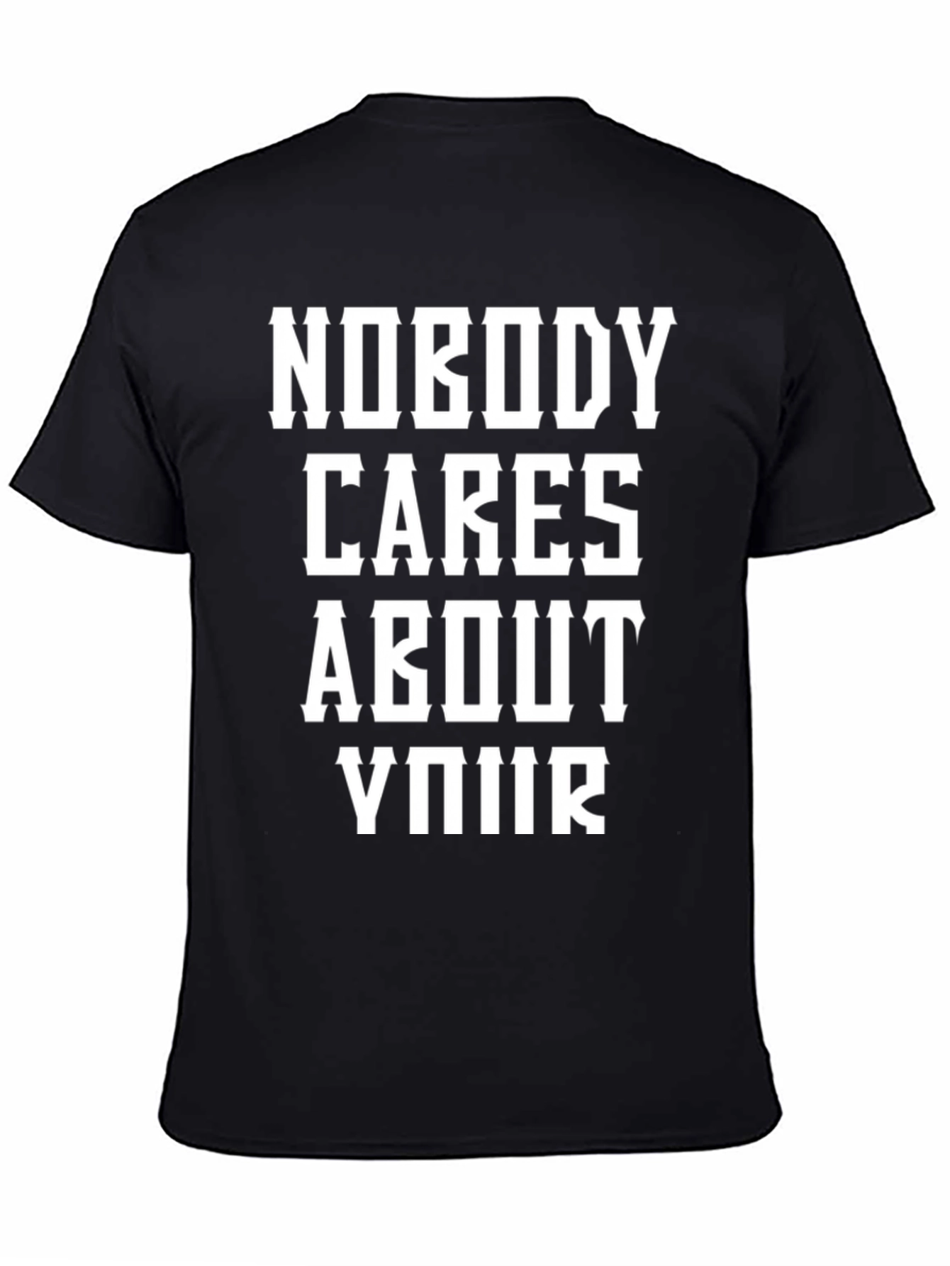 Black Nobody Cares About Your T-Shirt view 4
